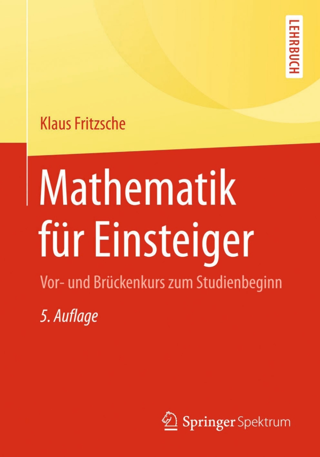 Mathematik fÃ¼r Einsteiger Vor- und BrÃ¼ckenkurs zum Studienbeginn 5th Edition â€“ PDF/EPUB Version Downloadable