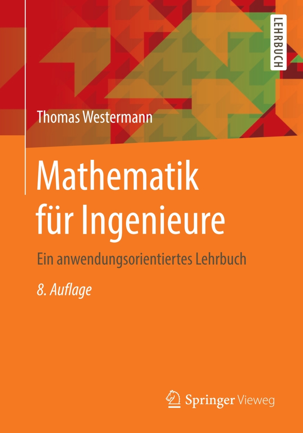 Mathematik fÃ¼r Ingenieure Ein anwendungsorientiertes Lehrbuch 8th Edition â€“ PDF/EPUB Version Downloadable