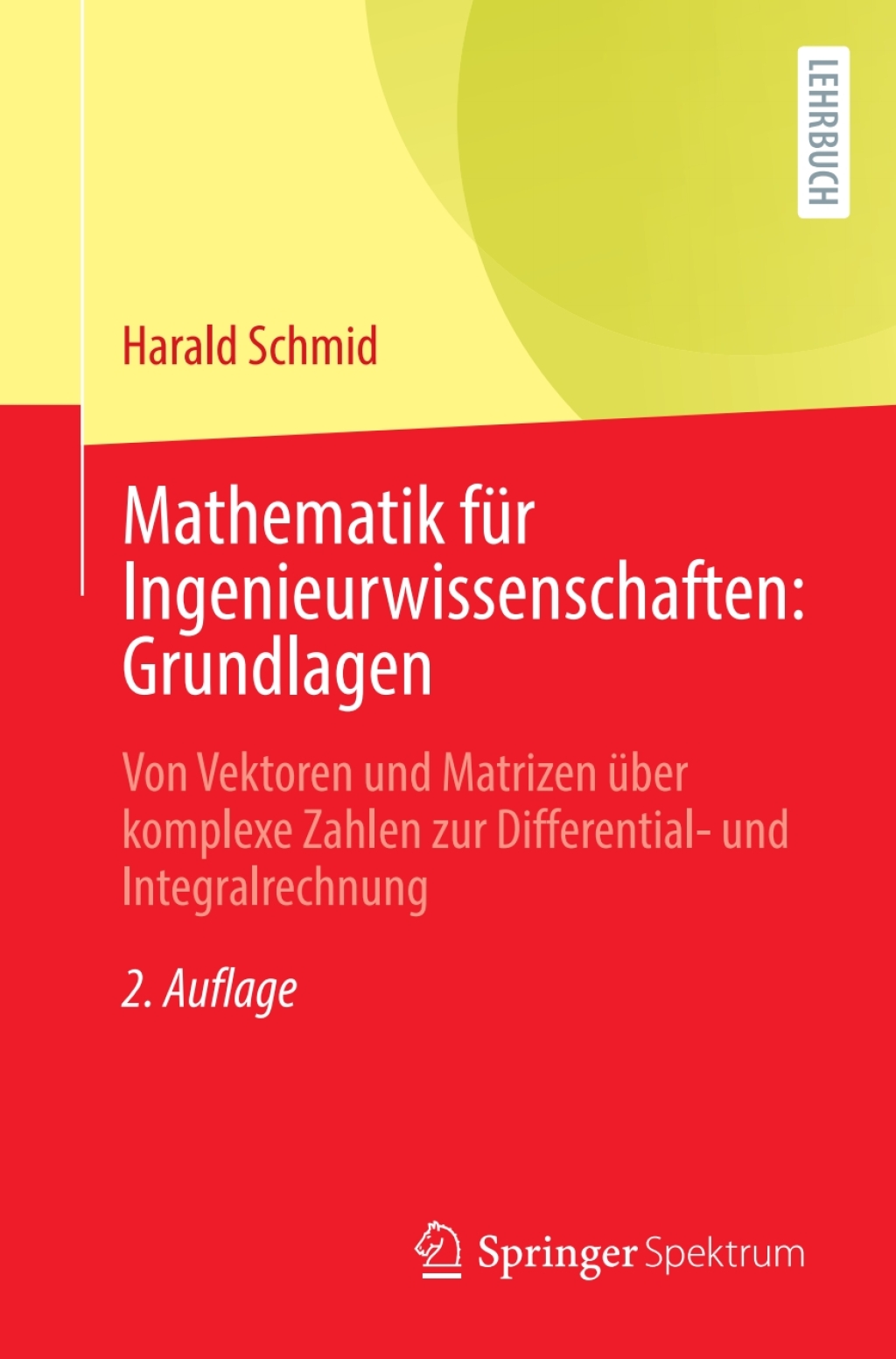 Mathematik fÃ¼r Ingenieurwissenschaften: Grundlagen Von Vektoren und Matrizen Ã¼ber komplexe Zahlen zur Differential- und Integralrechnung 2nd Edition - (PDF/EPUB Version)