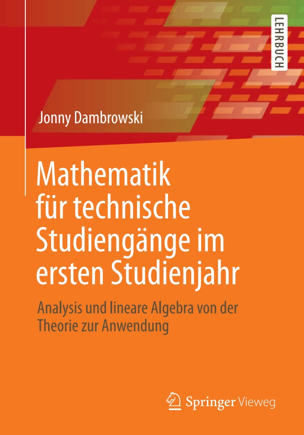 Mathematik fÃ¼r technische StudiengÃ¤nge im ersten Studienjahr Analysis und lineare Algebra von der Theorie zur Anwendung - (PDF/EPUB Version)