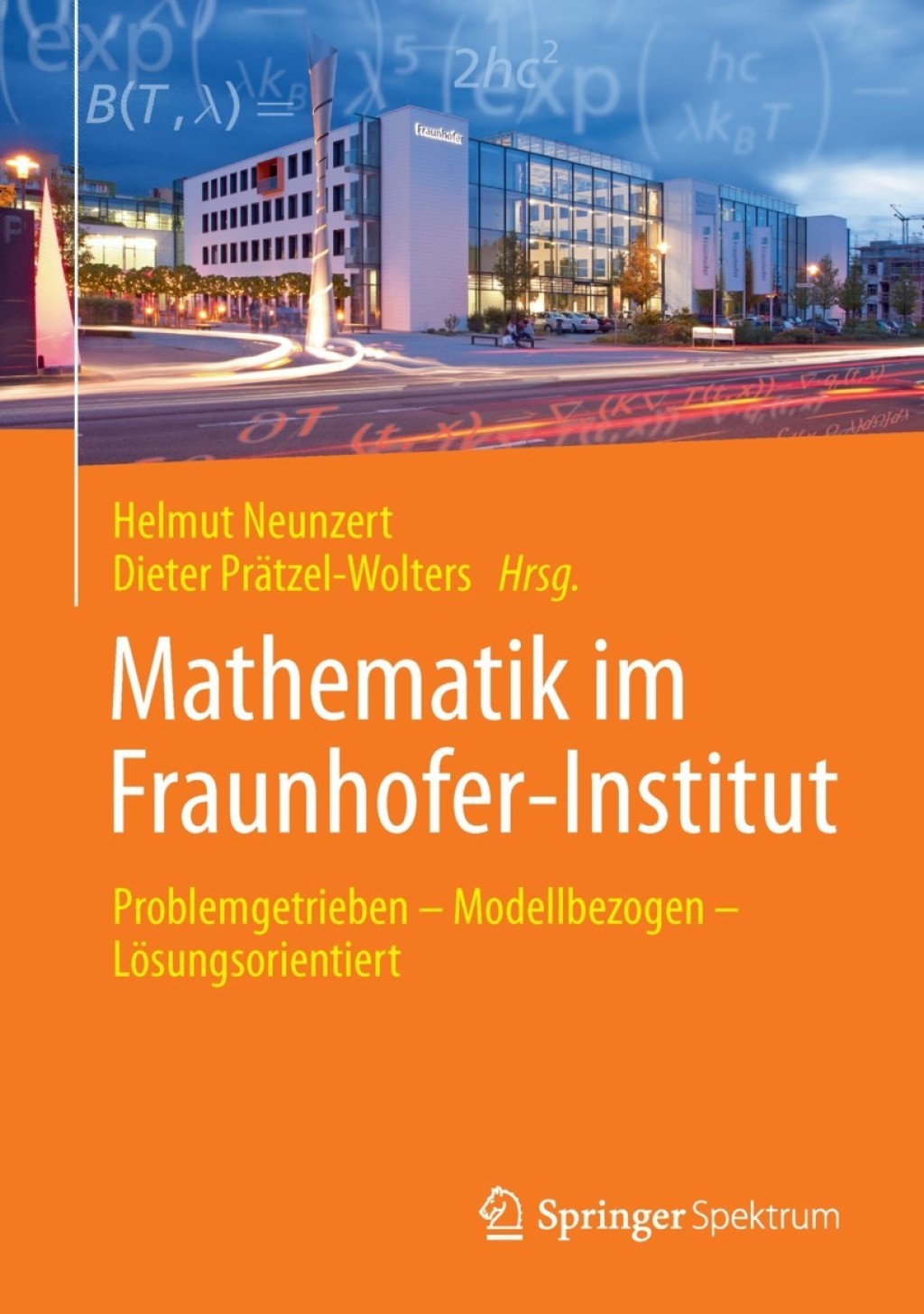 Mathematik im Fraunhofer-Institut Problemgetrieben â€” Modellbezogen â€” LÃ¶sungsorientiert  â€“ PDF/EPUB Version Downloadable