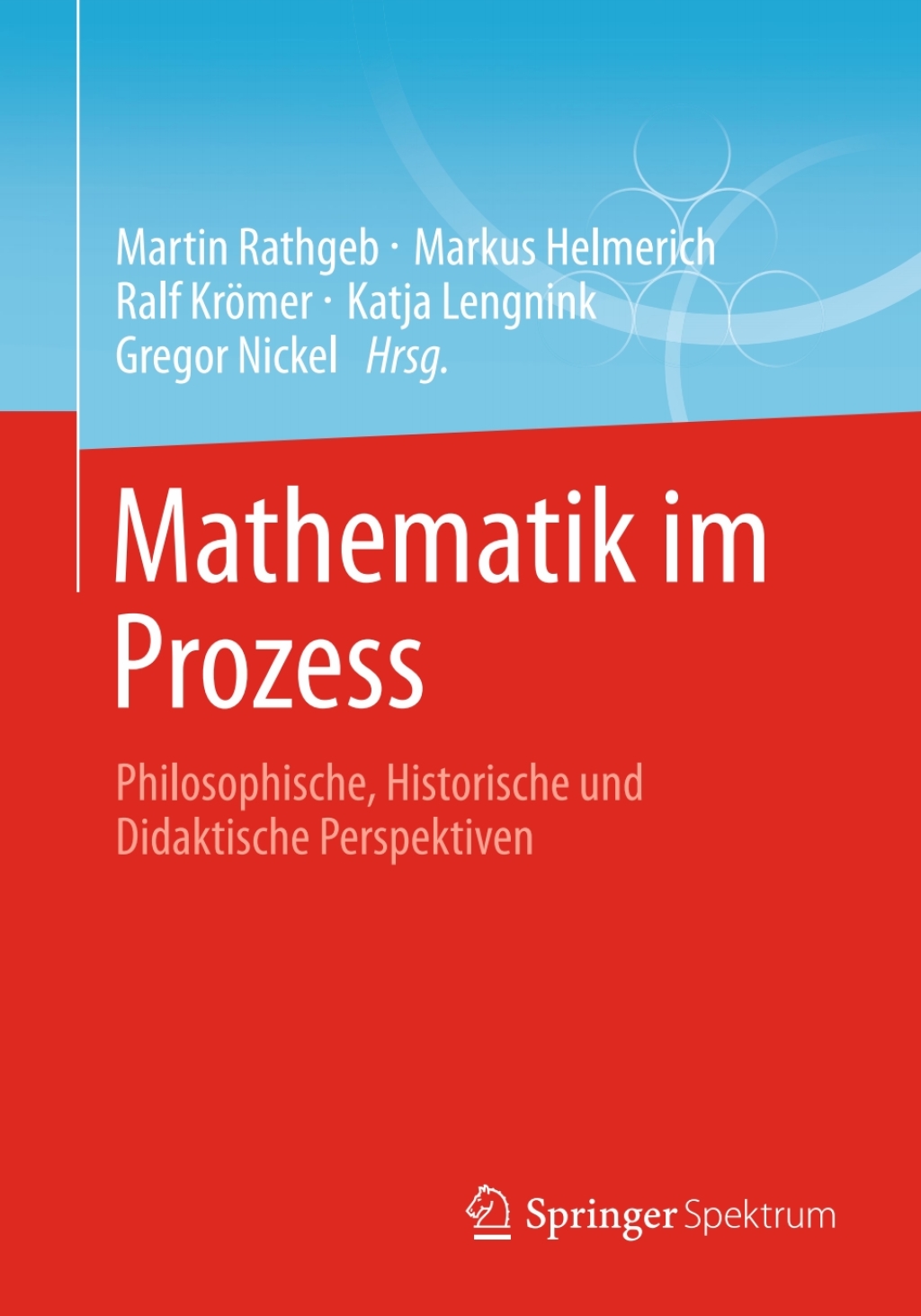 Mathematik im Prozess Philosophische, Historische und Didaktische Perspektiven  â€“ PDF/EPUB Version Downloadable