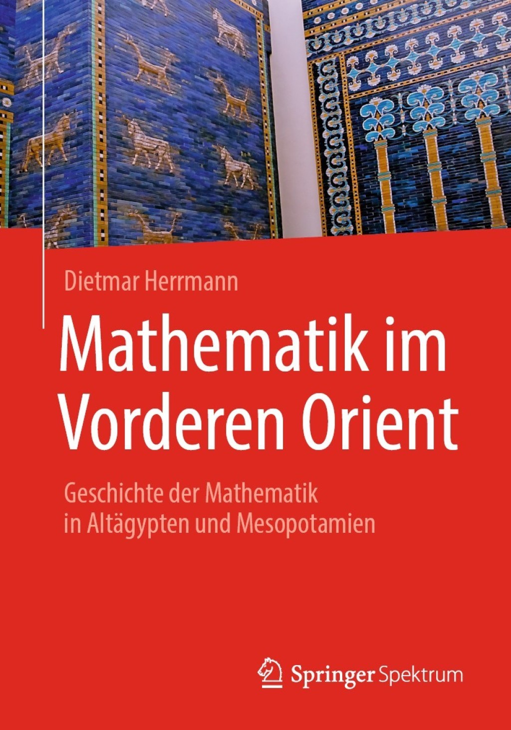 Mathematik im Vorderen Orient Geschichte der Mathematik in AltÃ¤gypten und Mesopotamien  â€“ PDF/EPUB Version Downloadable