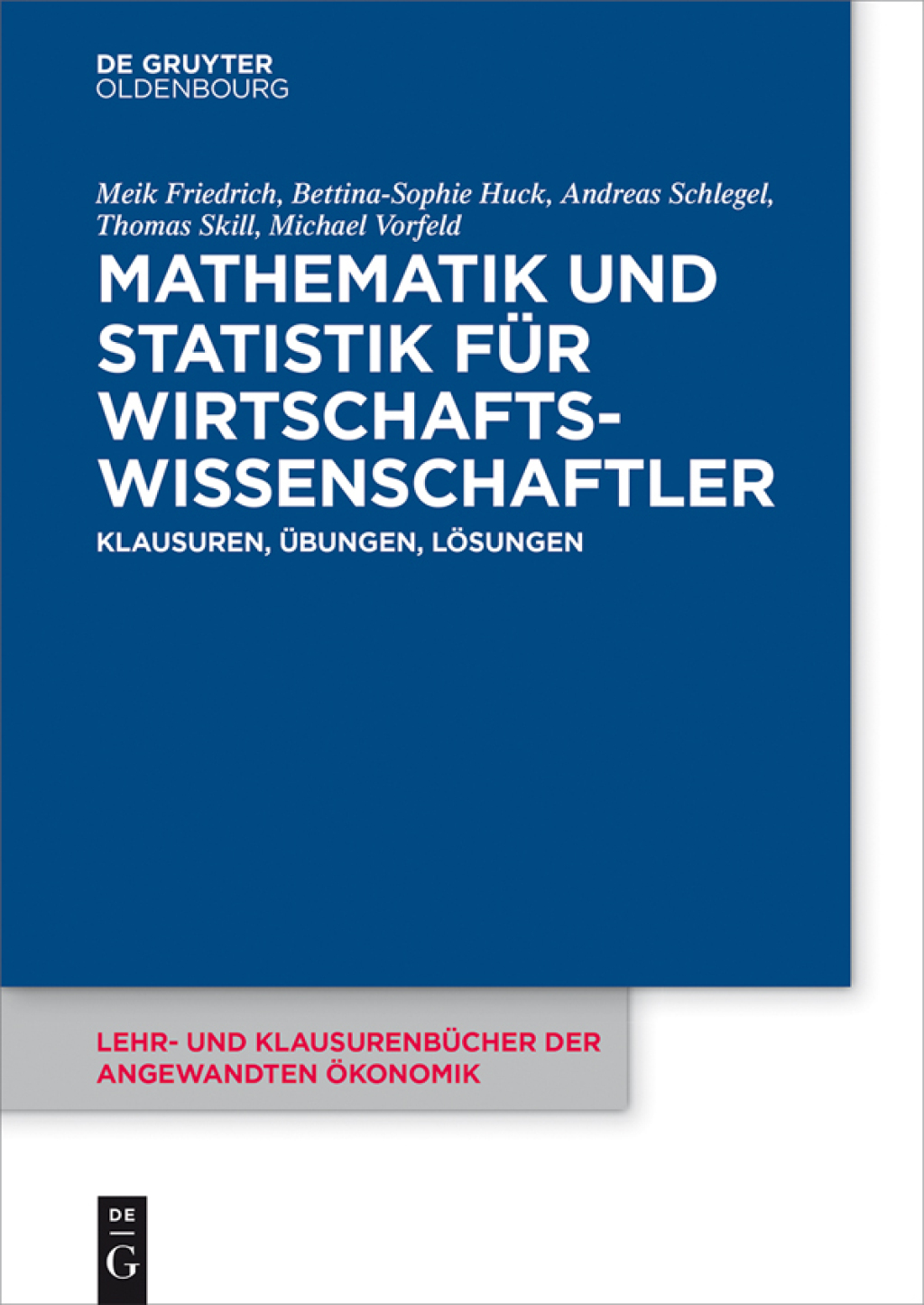 Mathematik und Statistik fÃ¼r Wirtschaftswissenschaftler Klausuren, Ãœbungen und LÃ¶sungen 1st Edition â€“ PDF/EPUB Version Downloadable