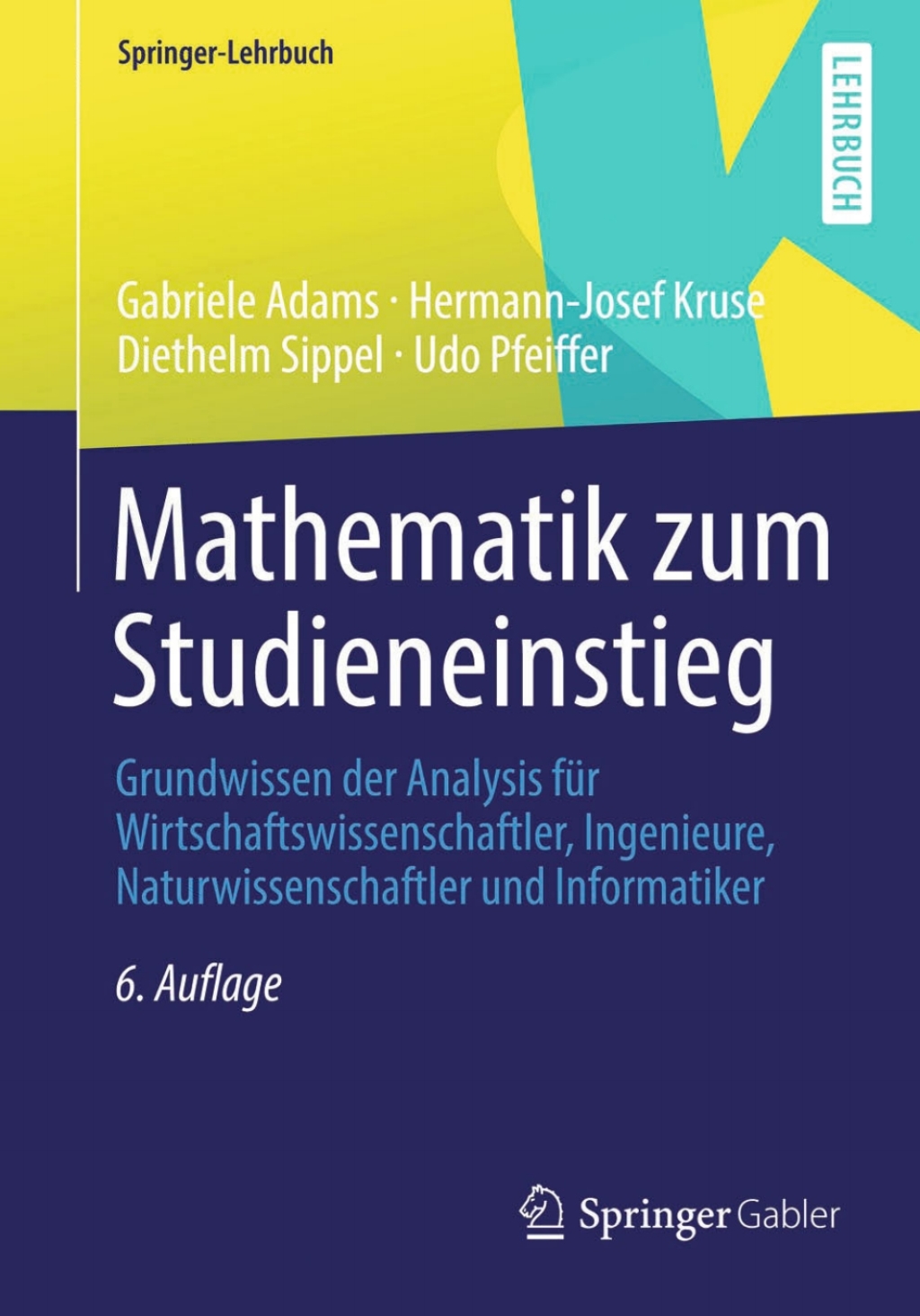 Mathematik zum Studieneinstieg Grundwissen der Analysis fÃ¼r Wirtschaftswissenschaftler, Ingenieure, Naturwissenschaftler und Informatiker 6th Edition - (PDF/EPUB Version)