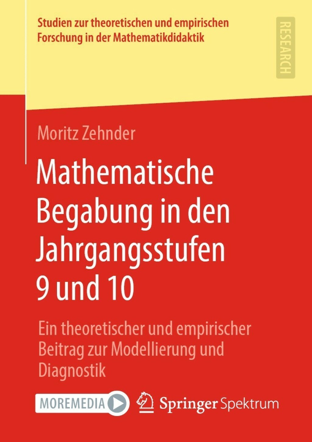 Mathematische Begabung in den Jahrgangsstufen 9 und 10 Ein theoretischer und empirischer Beitrag zur Modellierung und Diagnostik  â€“ PDF/EPUB Version Downloadable