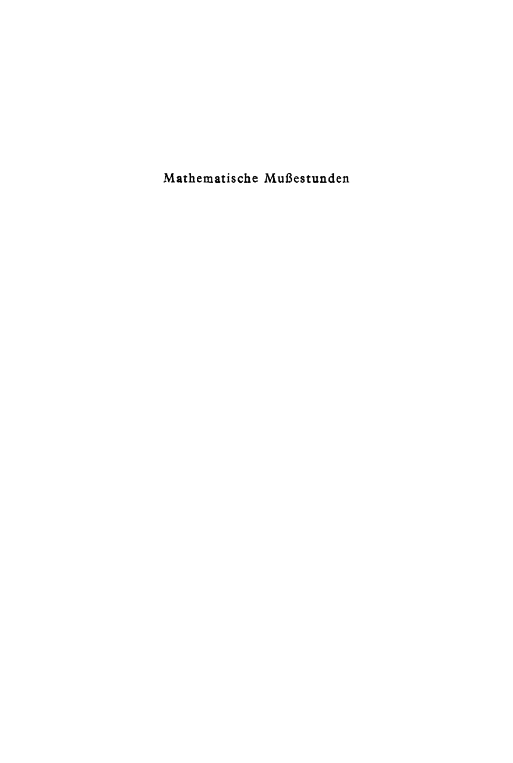 Mathematische MuÃŸestunden Eine Sammlung von Geduldspielen, KunststÃ¼cken und Unterhaltungsaufgaben mathematischer Natur 12th Edition â€“ PDF/EPUB Version Downloadable