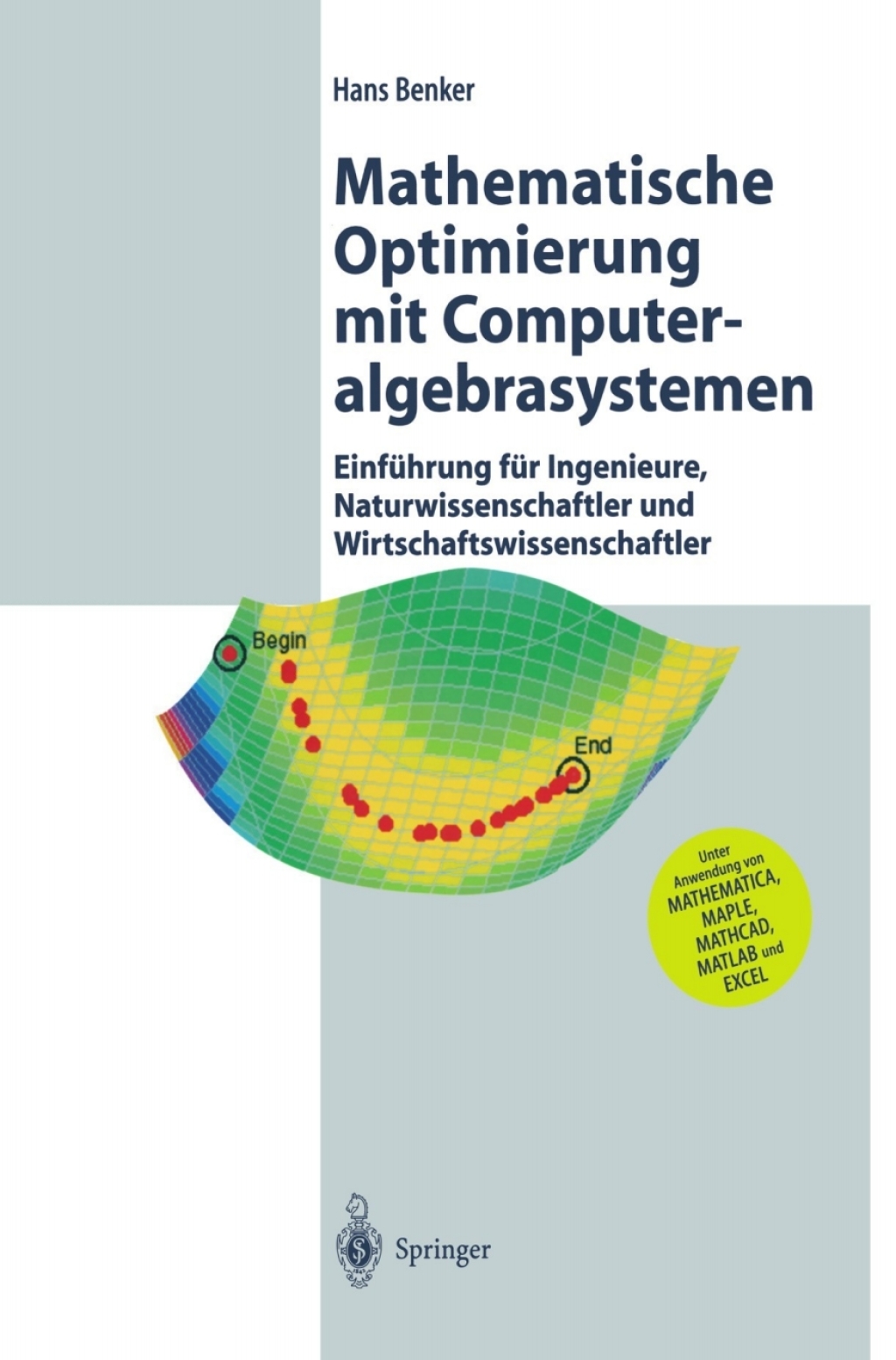 Mathematische Optimierung mit Computeralgebrasystemen EinfÃ¼hrung fÃ¼r Ingenieure, Naturwissenschaflter und Wirtschaftswissenschaftler unter Anwendung von MATHEMATICA, MAPLE, MATHCAD, MATLAB und EXCEL  â€“ PDF/EPUB Version Downloadable