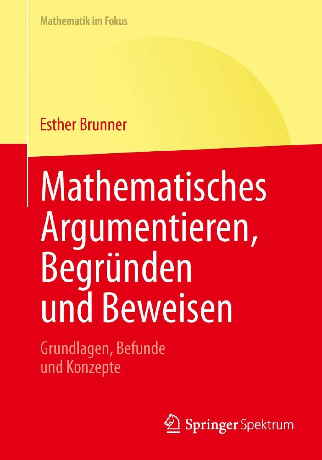 Mathematisches Argumentieren, BegrÃ¼nden und Beweisen Grundlagen, Befunde und Konzepte - (PDF/EPUB Version)