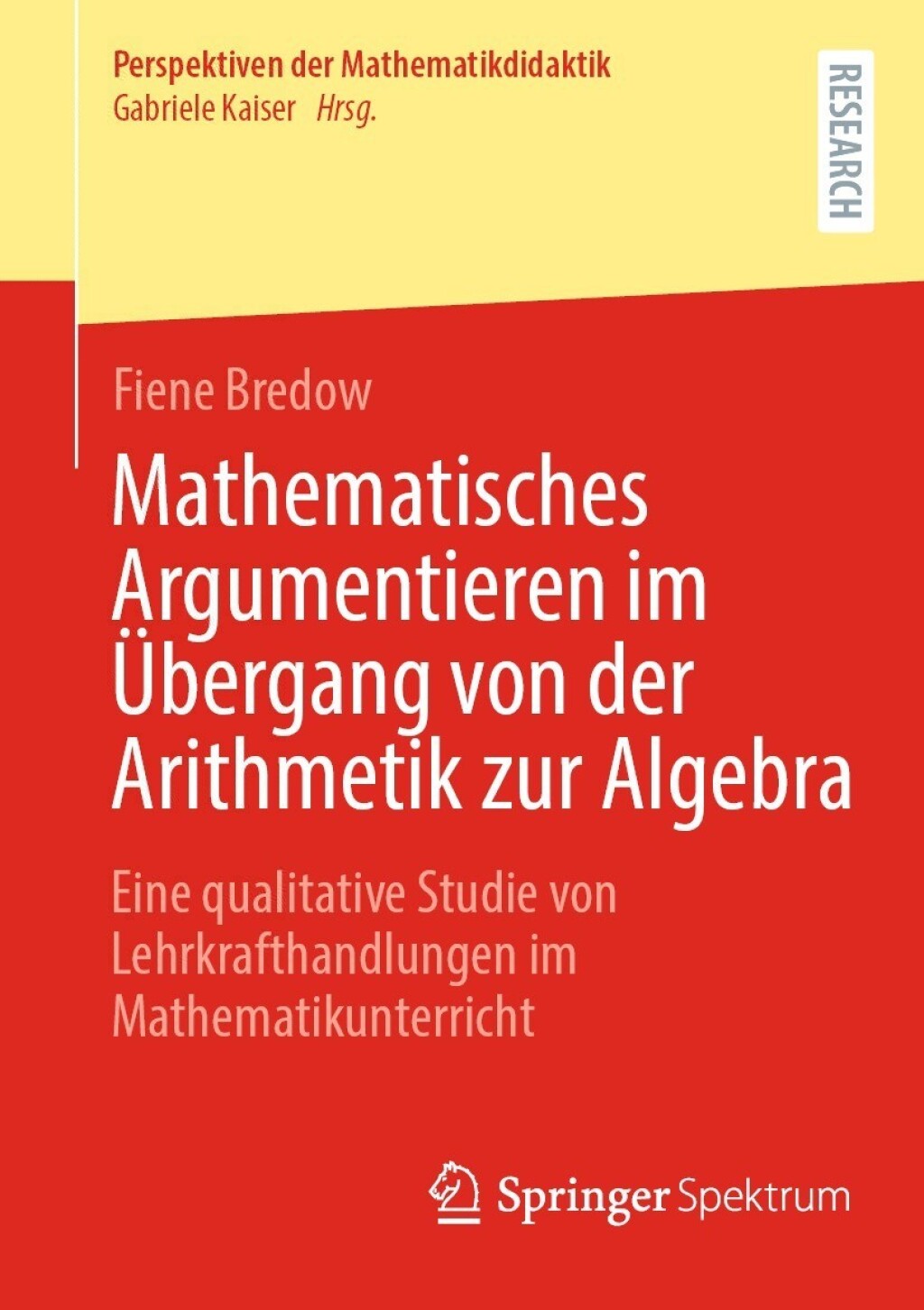 Mathematisches Argumentieren im Ãœbergang von der Arithmetik zur Algebra Eine qualitative Studie von Lehrkrafthandlungen im Mathematikunterricht  â€“ PDF/EPUB Version Downloadable