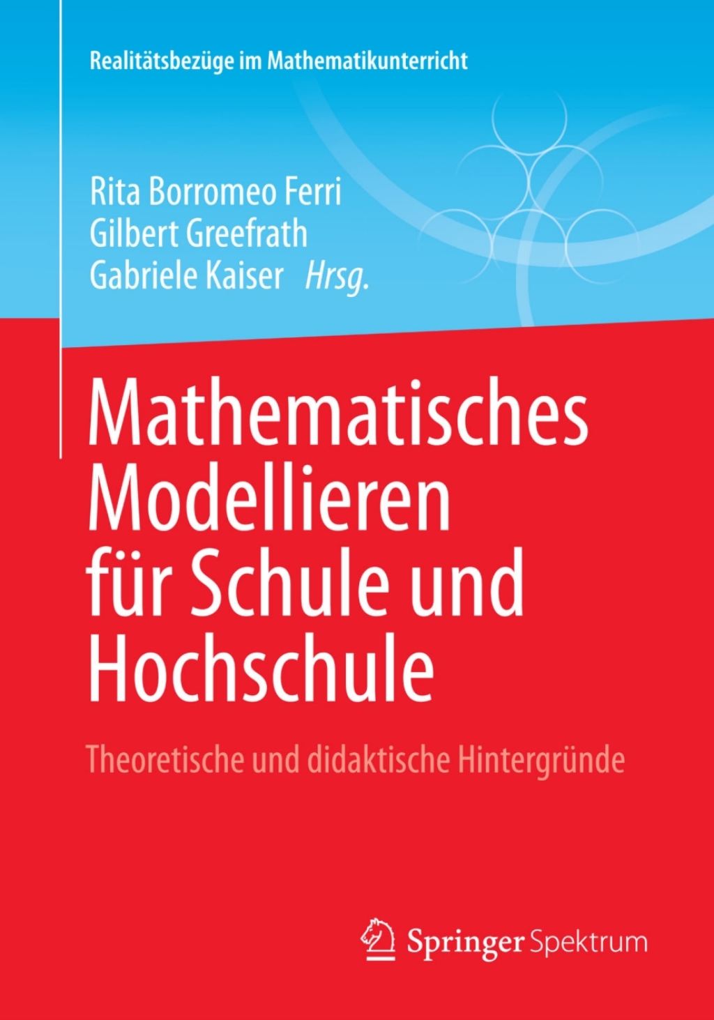 Mathematisches Modellieren fÃ¼r Schule und Hochschule Theoretische und didaktische HintergrÃ¼nde - (PDF/EPUB Version)