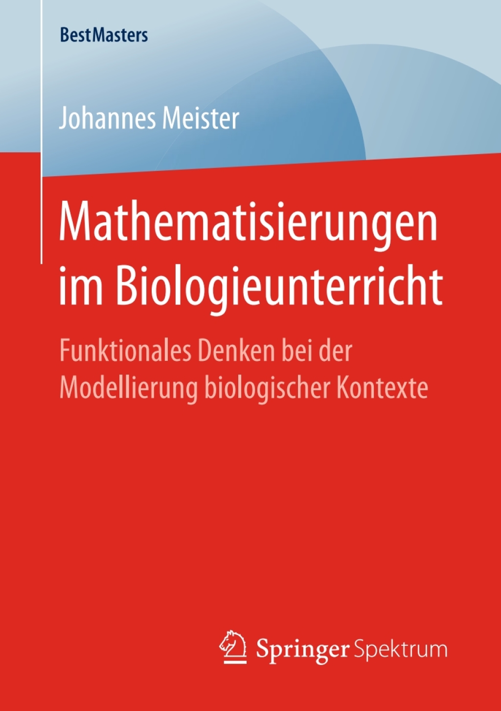 Mathematisierungen im Biologieunterricht Funktionales Denken bei der Modellierung biologischer Kontexte  â€“ PDF/EPUB Version Downloadable