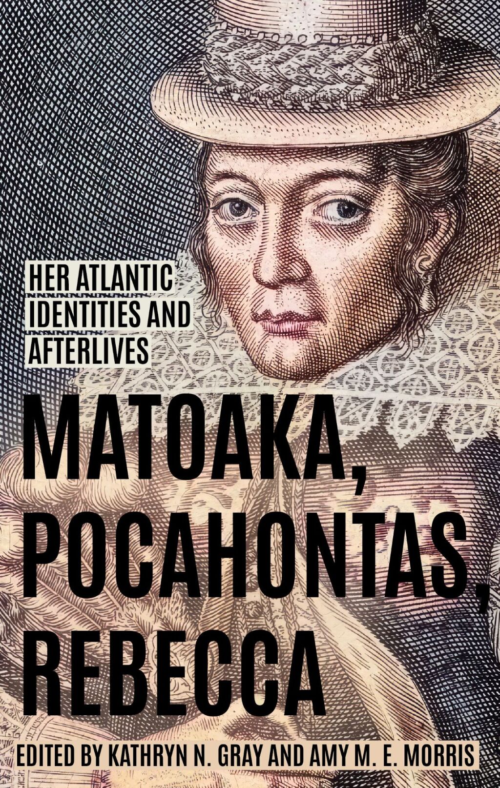 Matoaka, Pocahontas, Rebecca Her Atlantic Identities and Afterlives  â€“ PDF/EPUB Version Downloadable