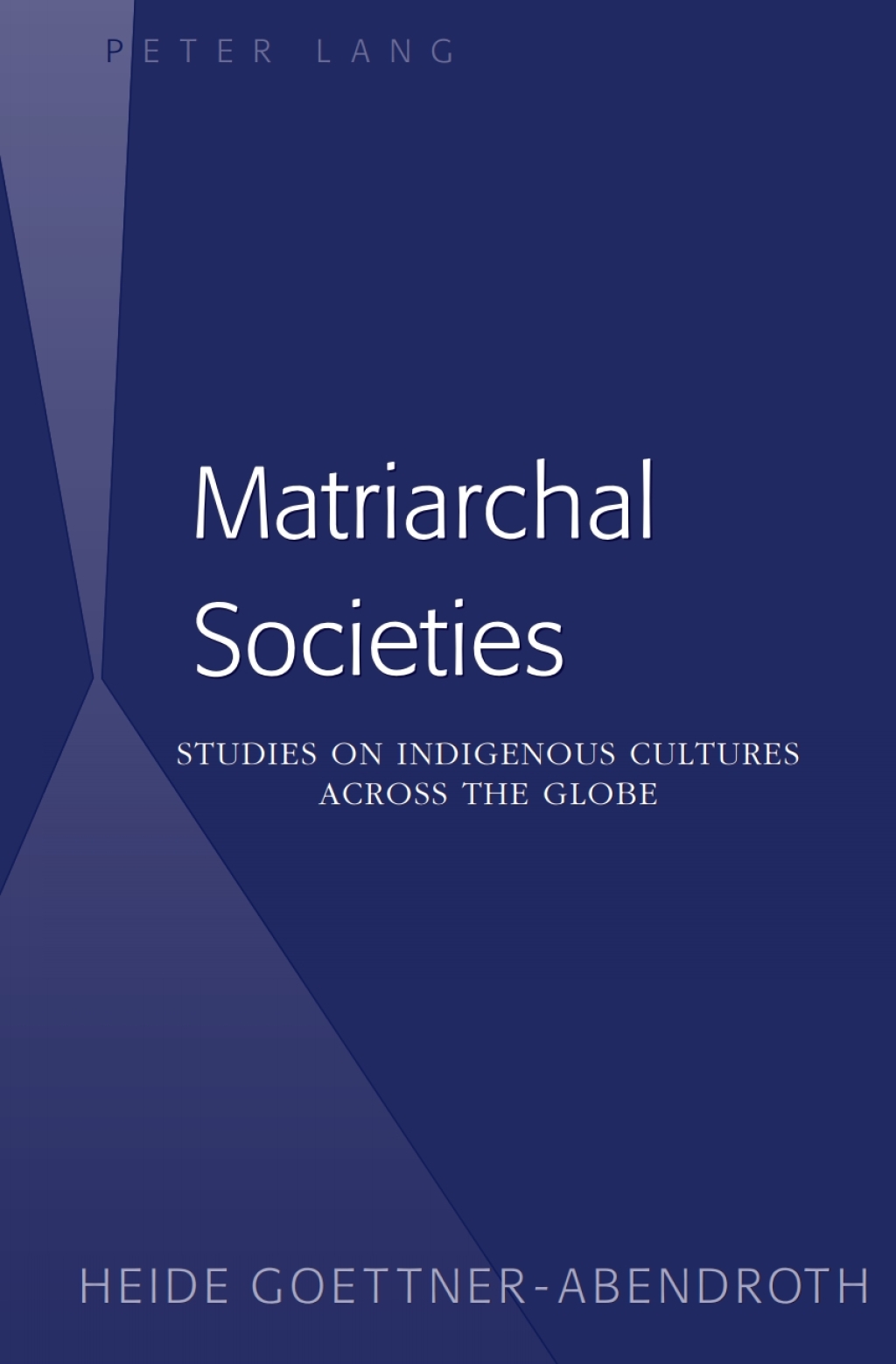 Matriarchal Societies Studies on Indigenous Cultures Across the Globe 1st Edition â€“ PDF/EPUB Version Downloadable