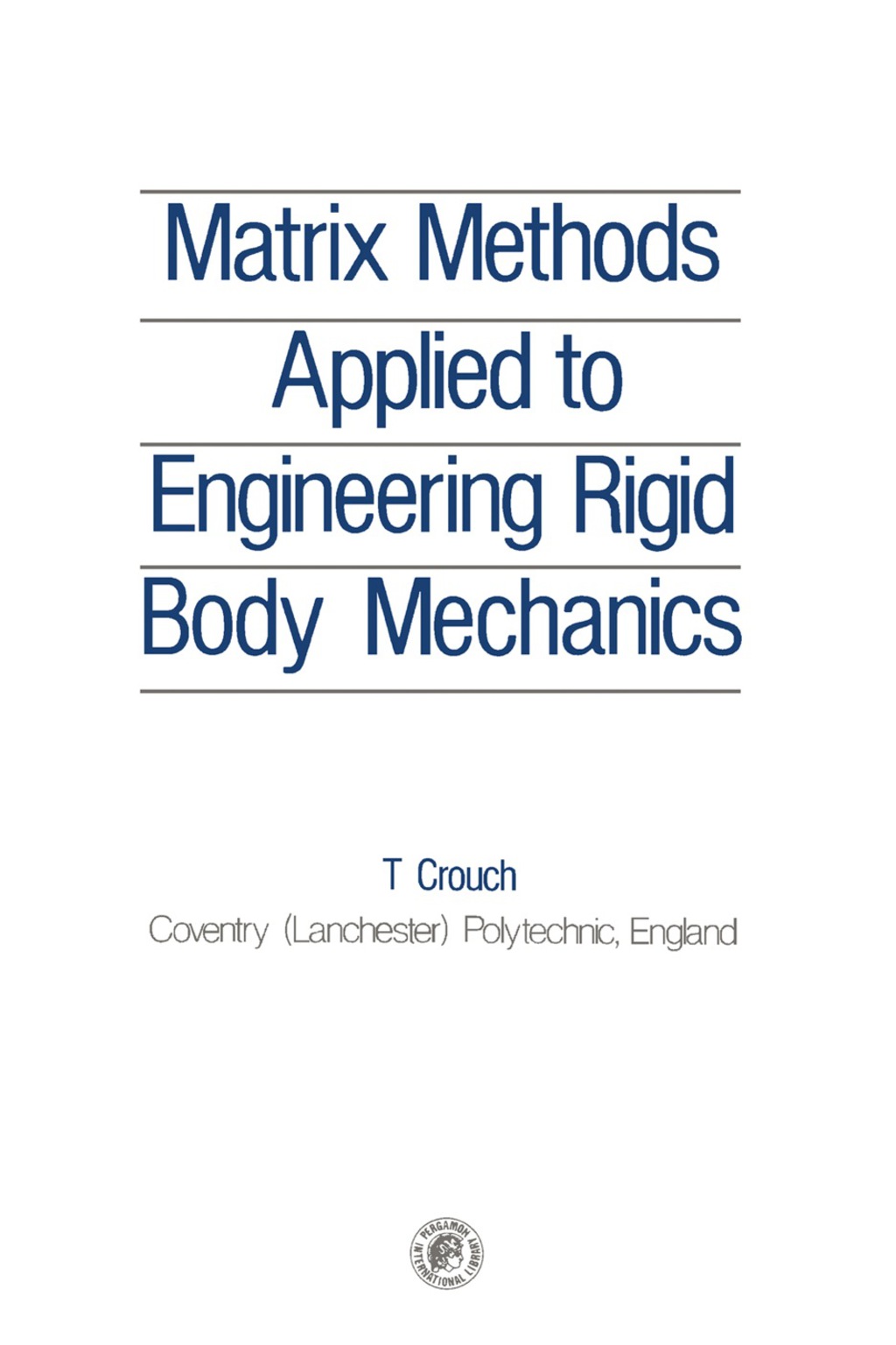Matrix Methods Applied to Engineering Rigid Body Mechanics  â€“ PDF/EPUB Version Downloadable