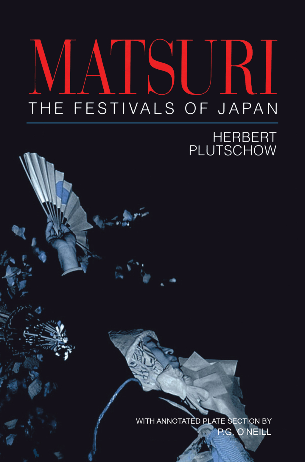 Matsuri: The Festivals of Japan With a Selection from P.G. O'Neill's Photographic Archive of Matsuri 1st Edition â€“ PDF/EPUB Version Downloadable
