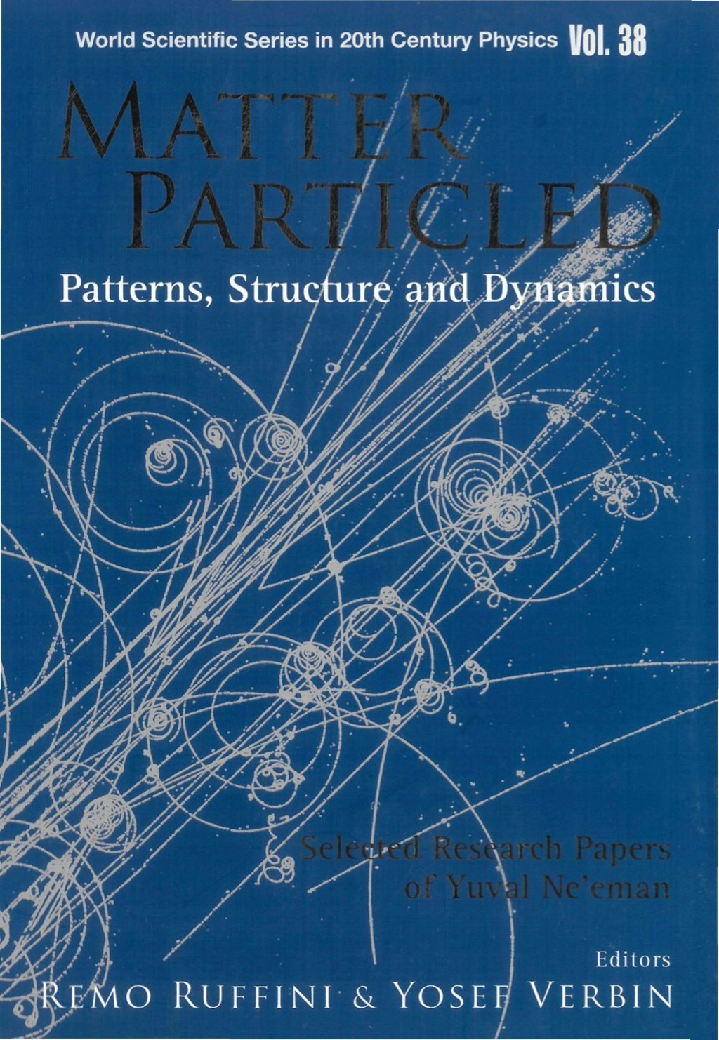 Matter Particled - Patterns, Structure And Dynamics: Selected Research Papers Of Yuval Ne'eman  â€“ PDF/EPUB Version Downloadable
