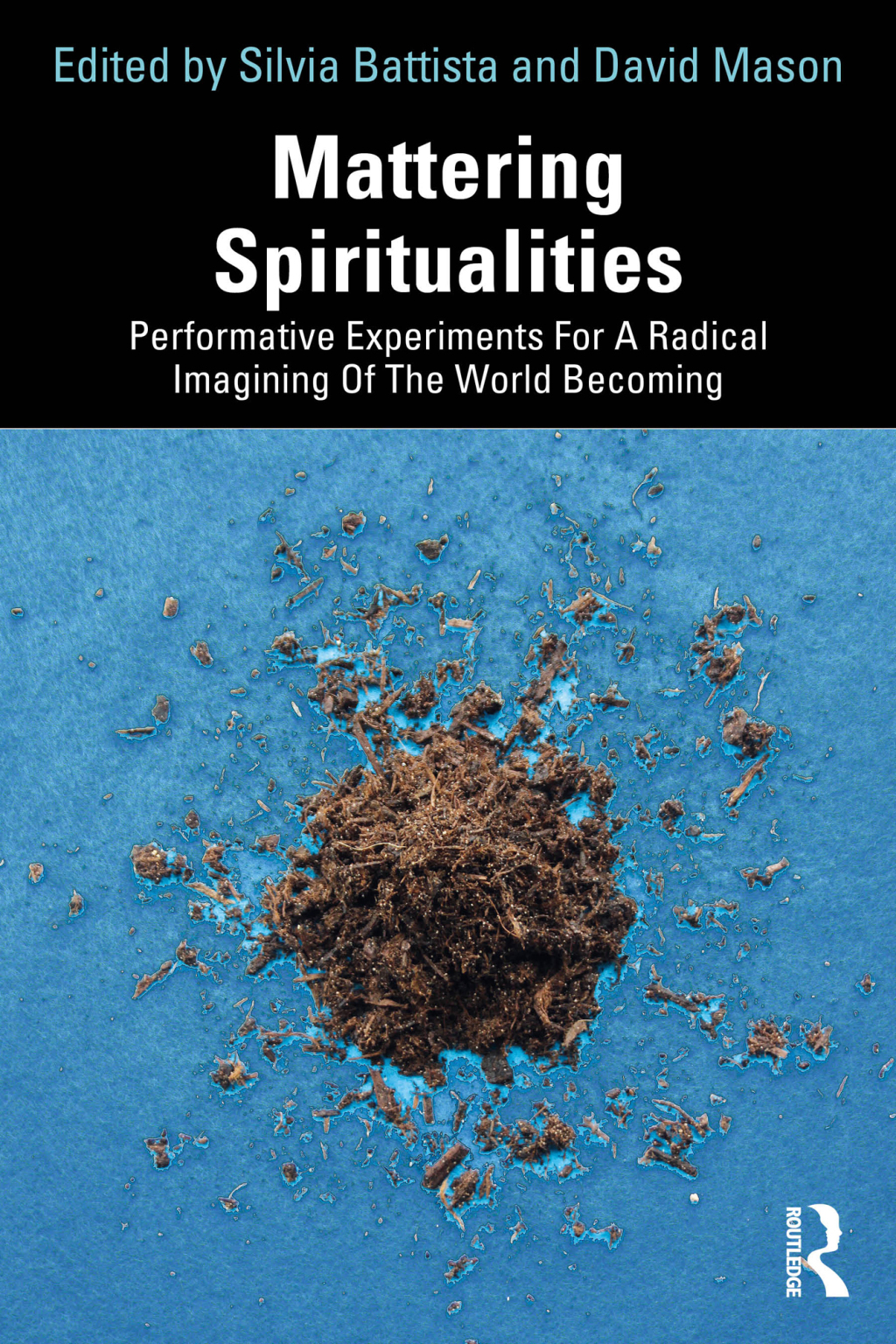 Mattering Spiritualities Performative Experiments for a Radical Imagining of the World Becoming 1st Edition â€“ PDF/EPUB Version Downloadable