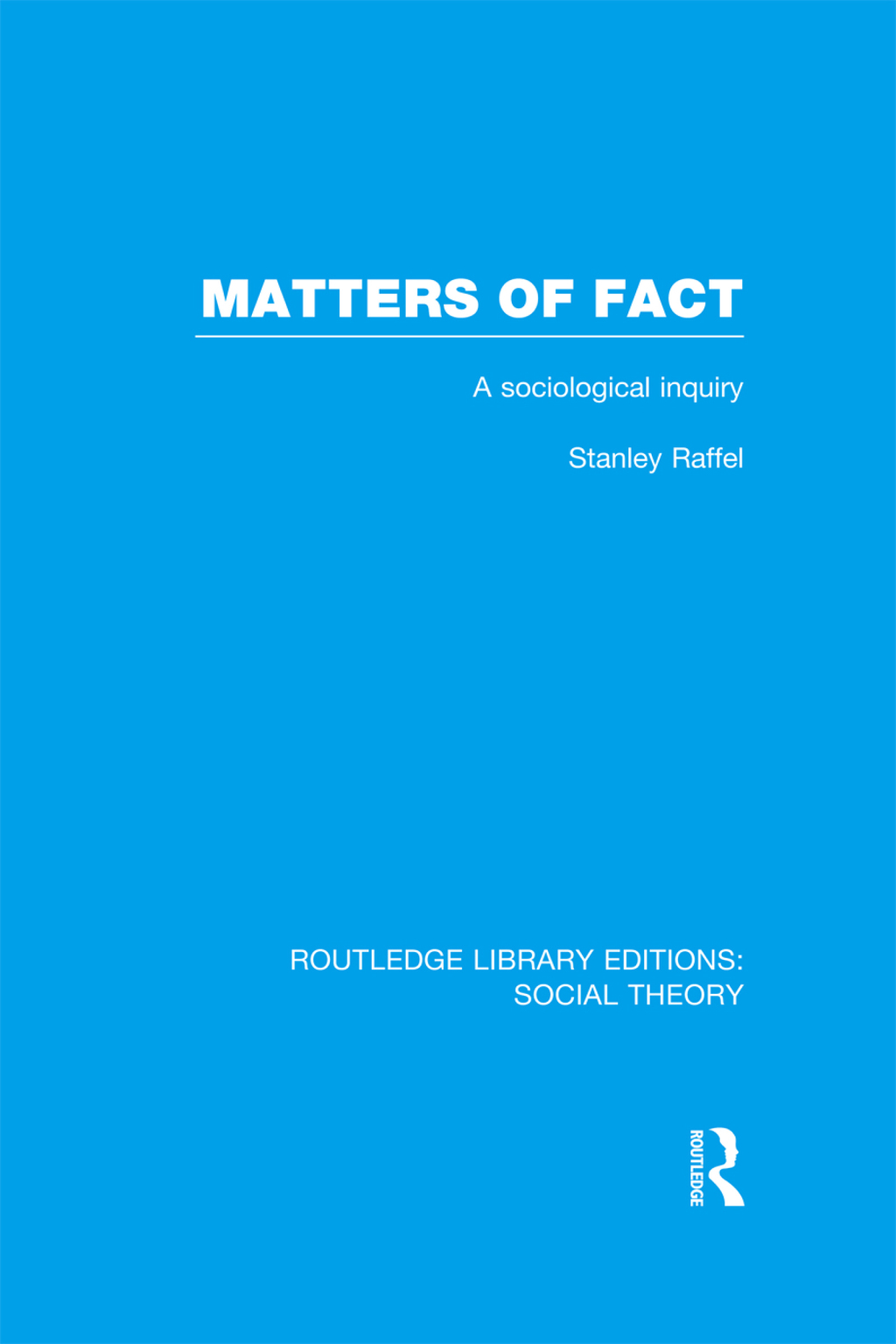 Matters of Fact (RLE Social Theory) A Sociological Inquiry 1st Edition â€“ PDF/EPUB Version Downloadable
