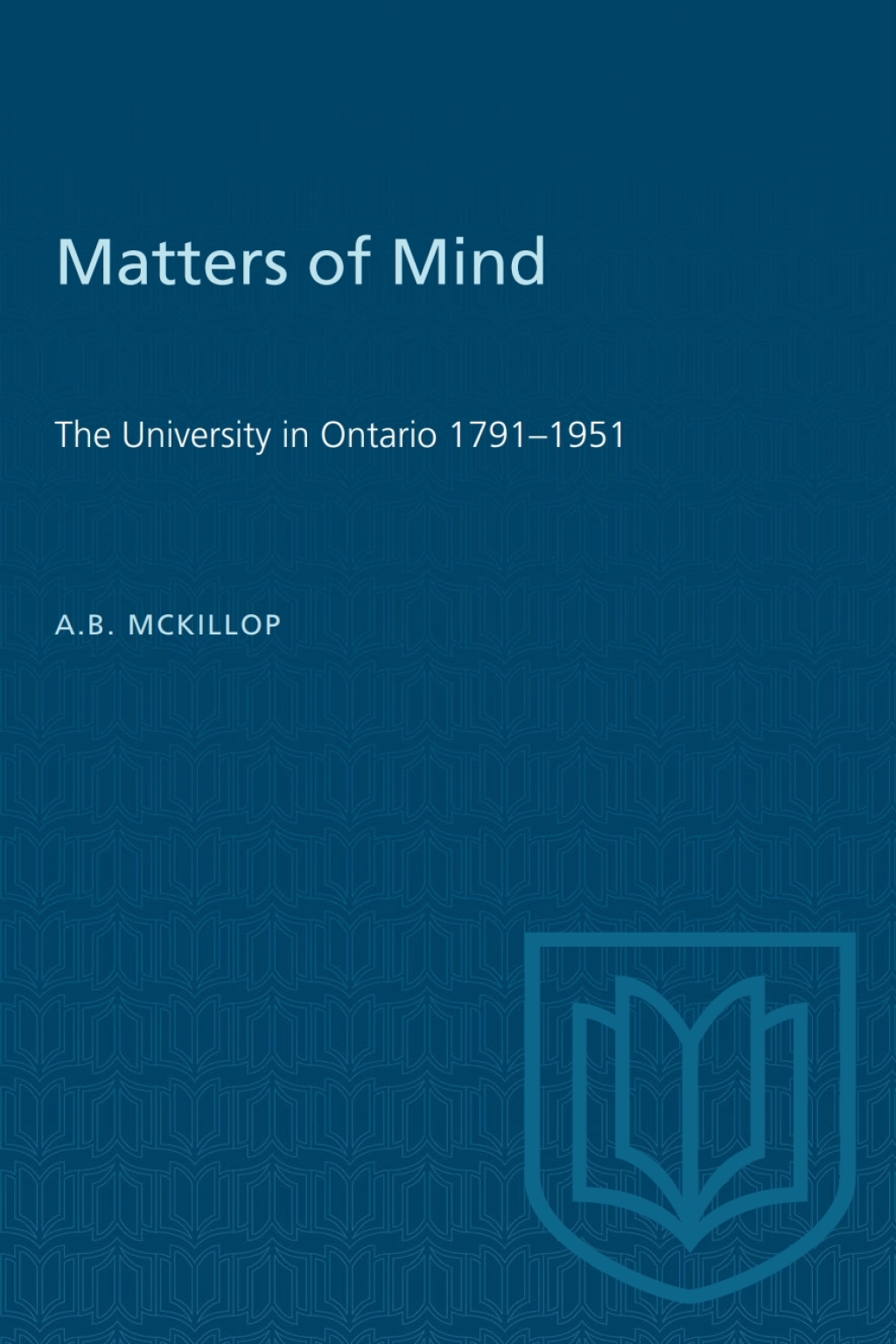 Matters of Mind The University in Ontario, 1791-1951 1st Edition â€“ PDF/EPUB Version Downloadable