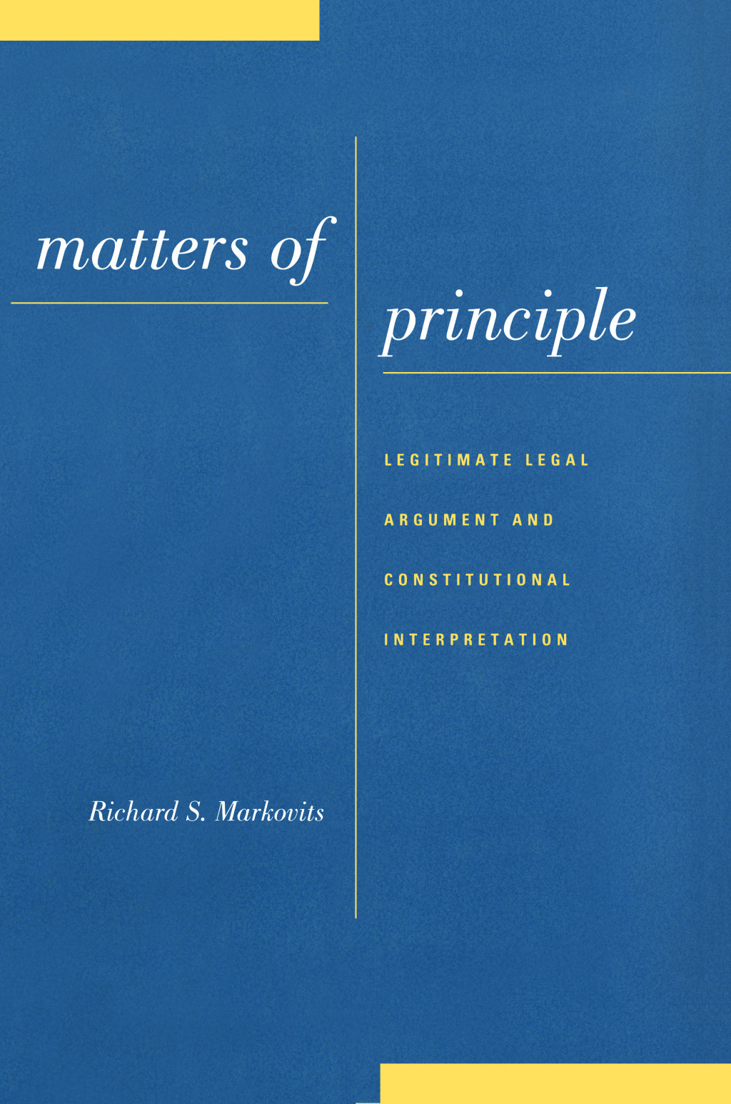 Matters of Principle Legitimate Legal Argument and Constitutional Interpretation  â€“ PDF/EPUB Version Downloadable