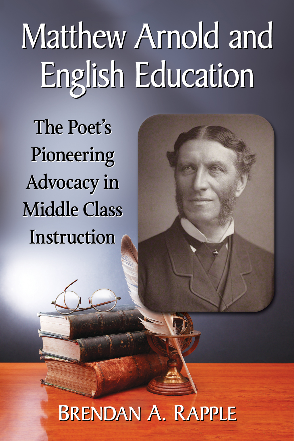 Matthew Arnold and English Education The Poet's Pioneering Advocacy in Middle Class Instruction  â€“ PDF/EPUB Version Downloadable