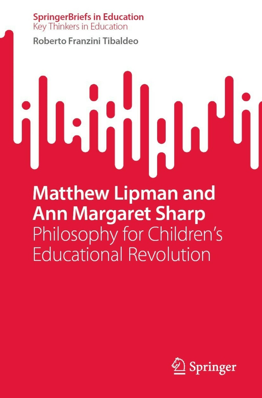 Matthew Lipman and Ann Margaret Sharp Philosophy for Childrenâ€™s Educational Revolution  â€“ PDF/EPUB Version Downloadable