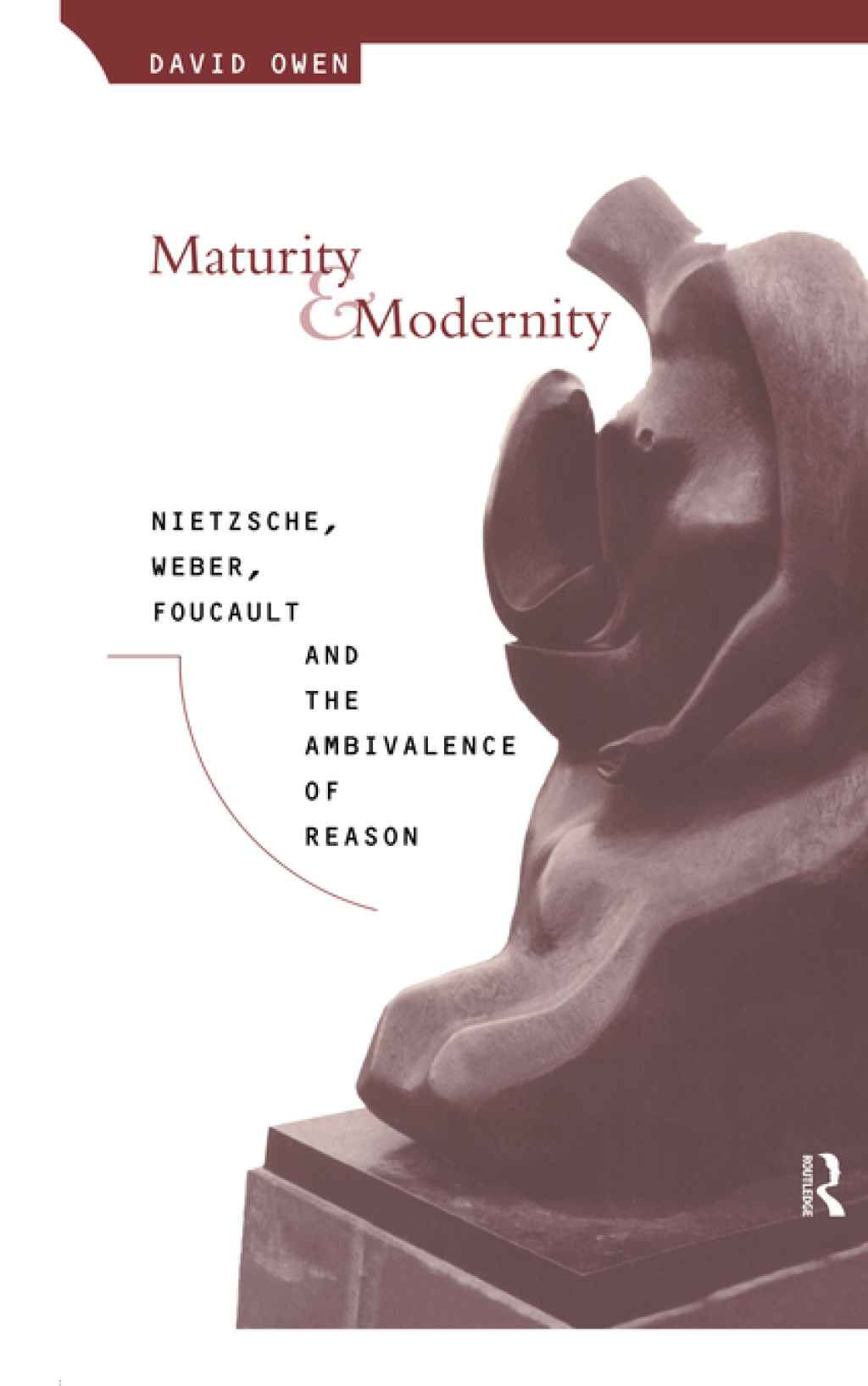 Maturity and Modernity Nietzsche, Weber, Foucault and the Ambivalence of Reason 1st Edition â€“ PDF/EPUB Version Downloadable