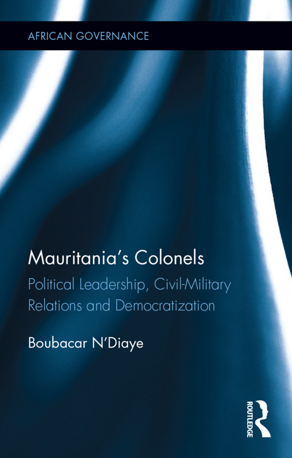 Mauritania's Colonels Political Leadership, Civil-Military Relations and Democratization 1st Edition â€“ PDF/EPUB Version Downloadable