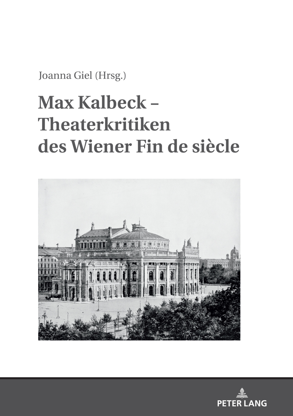 Max Kalbeck â€“ Theaterkritiken des Wiener Fin de siÃ¨cle Mit einer Einleitung herausgegeben und kommentiert von Joanna Giel 1st Edition â€“ PDF/EPUB Version Downloadable