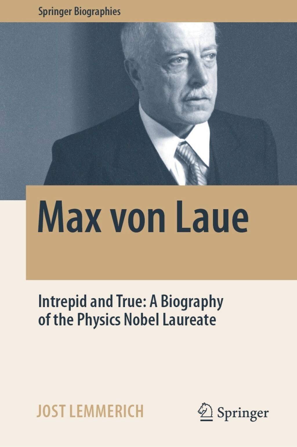 Max von Laue Intrepid and True: A Biography of the Physics Nobel Laureate  â€“ PDF/EPUB Version Downloadable