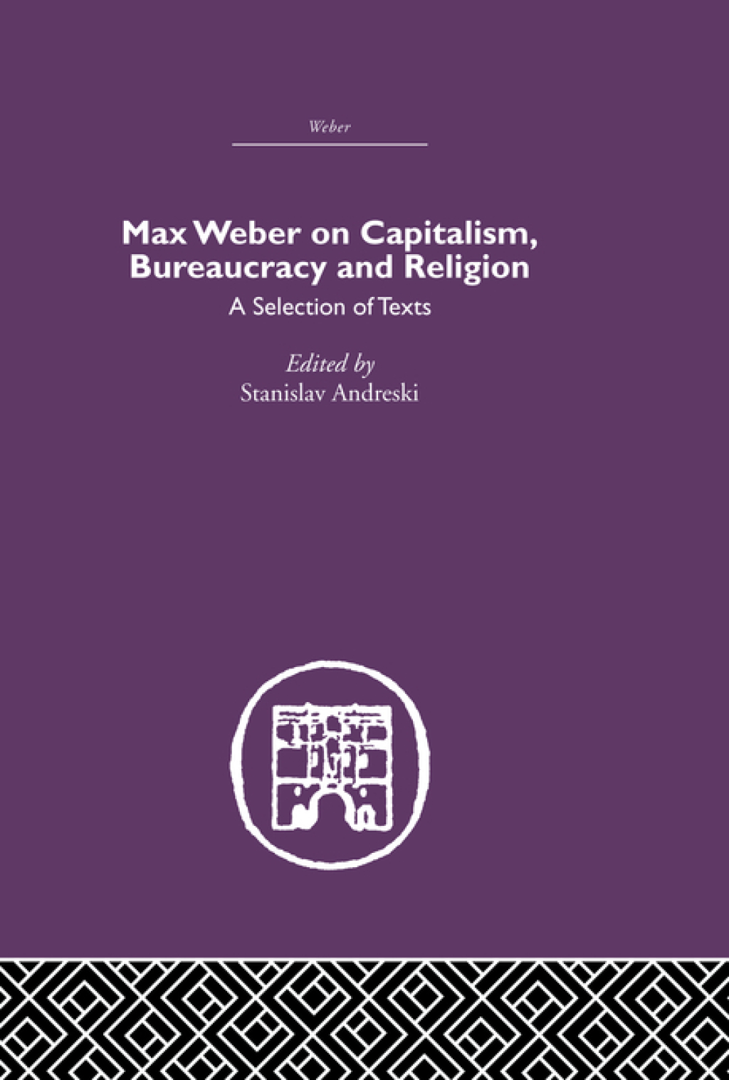 Max Weber on Capitalism, Bureaucracy and Religion 1st Edition â€“ PDF/EPUB Version Downloadable