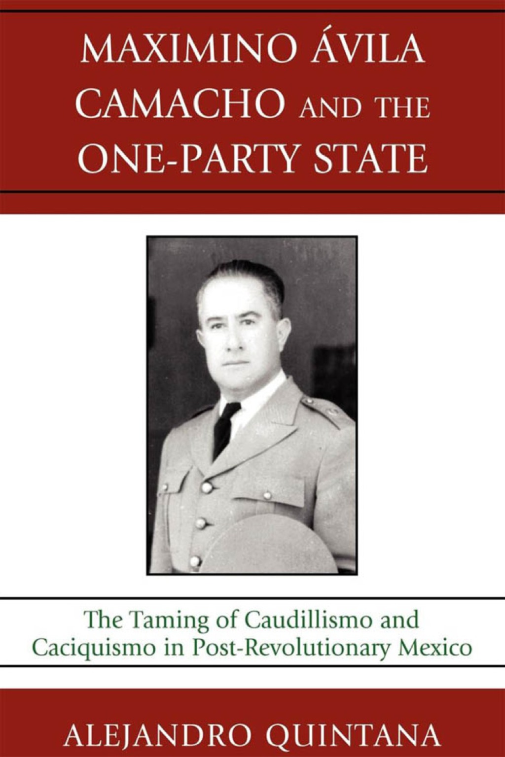 Maximino Avila Camacho and the One-Party State The Taming of Caudillismo and Caciquismo in Post-Revolutionary Mexico 1st Edition â€“ PDF/EPUB Version Downloadable