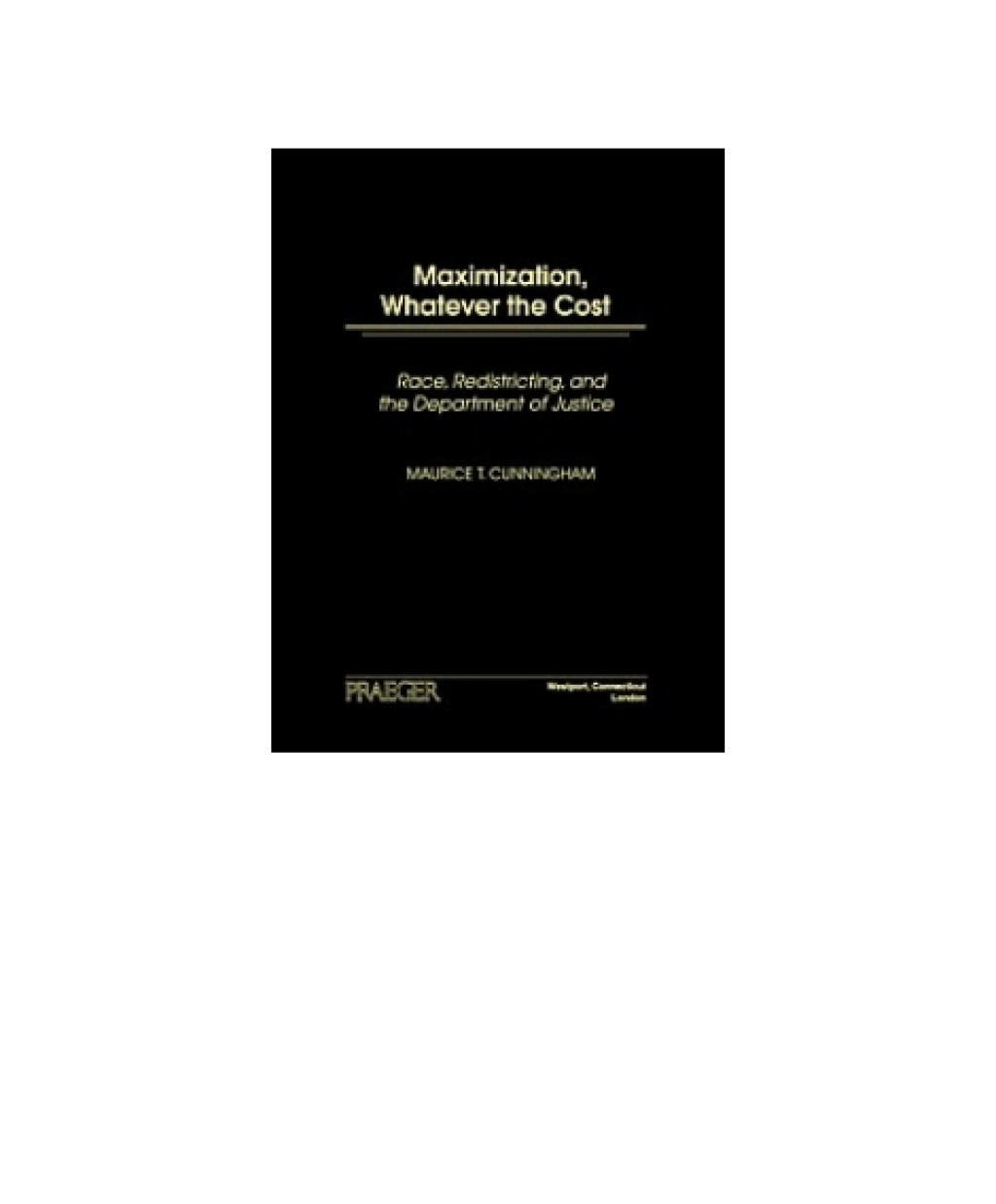 Maximization, Whatever the Cost Race, Redistricting, and the Department of Justice 1st Edition â€“ PDF/EPUB Version Downloadable