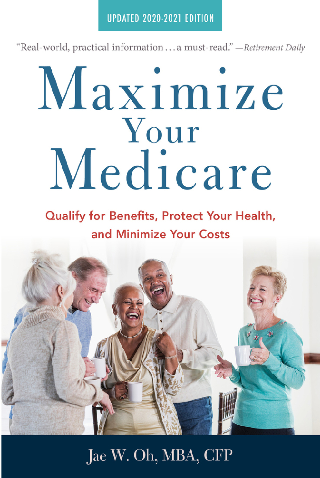 Maximize Your Medicare: 2020-2021 Edition Qualify for Benefits, Protect Your Health, and Minimize Your Costs - (PDF/EPUB Version)