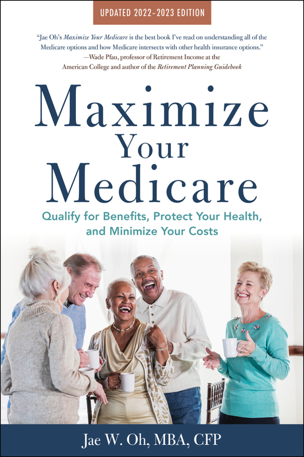 Maximize Your Medicare: 2022-2023 Edition Qualify for Benefits, Protect Your Health, and Minimize Your Costs - (PDF/EPUB Version)