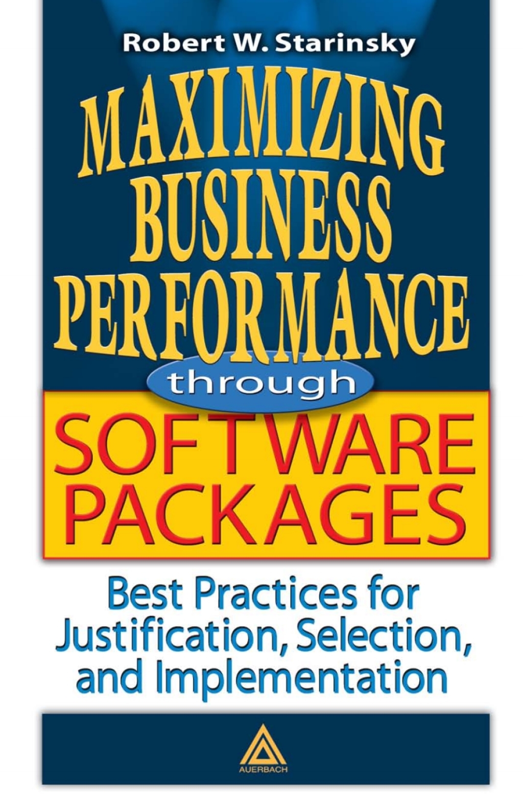 Maximizing Business Performance through Software Packages Best Practices for Justification, Selection, and Implementation 1st Edition â€“ PDF/EPUB Version Downloadable