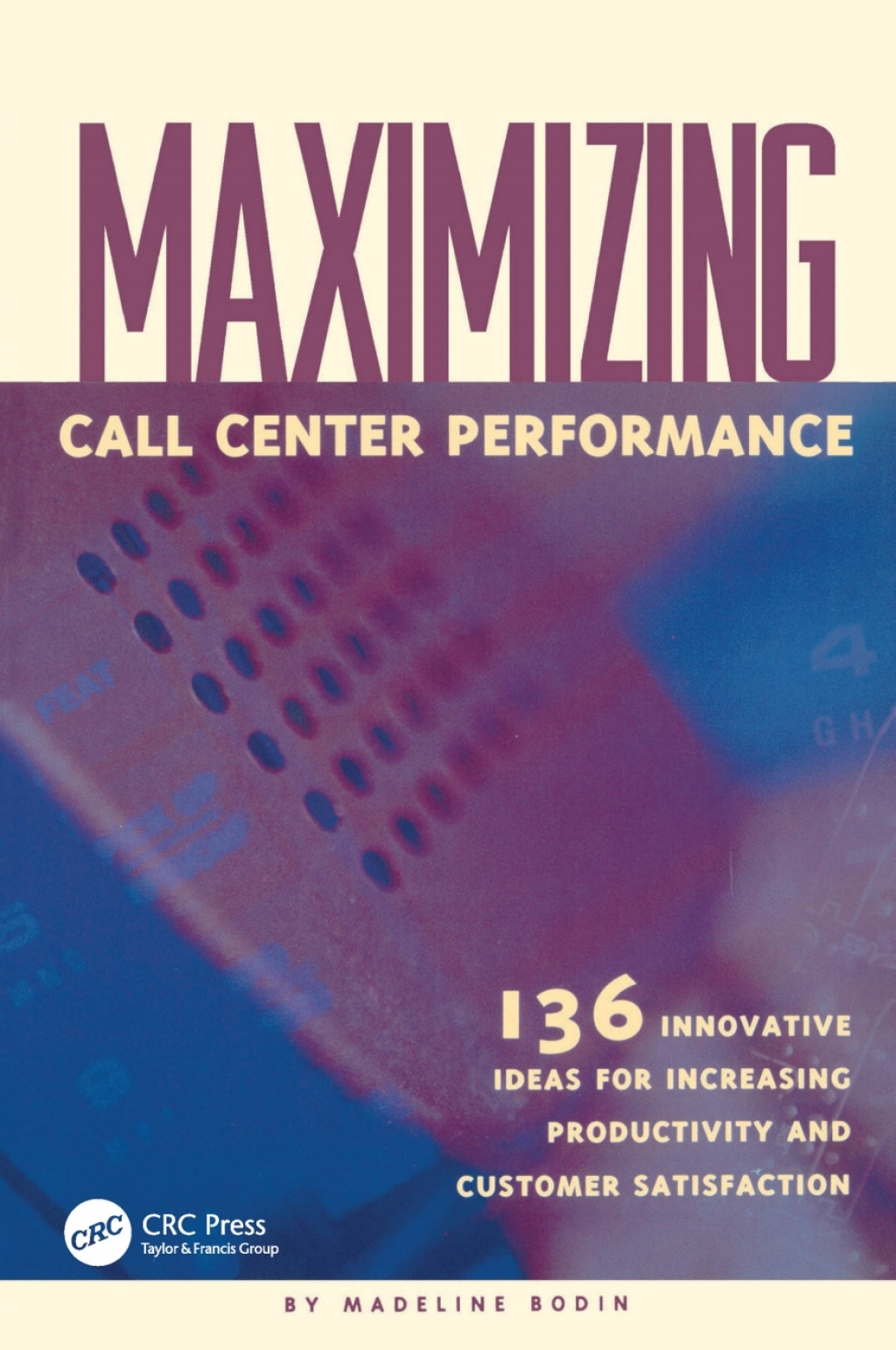 Maximizing Call Center Performance 136 Innovative Ideas for Increasing Productivity and Customer Satisfaction 1st Edition â€“ PDF/EPUB Version Downloadable