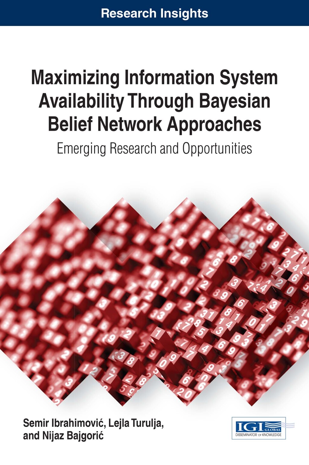 Maximizing Information System Availability Through Bayesian Belief Network Approaches: Emerging Research and Opportunities  â€“ PDF/EPUB Version Downloadable