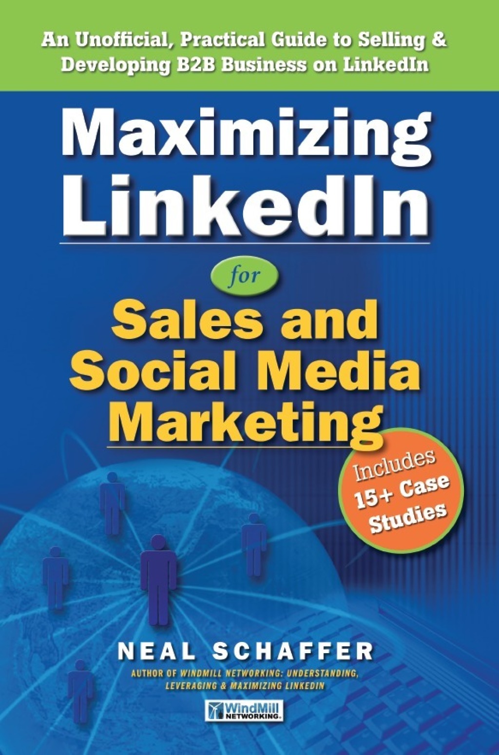 Maximizing LinkedIn for Sales and Social Media Marketing: An Unofficial, Practical Guide to Selling & Developing B2B Business On LinkedIn - (PDF/EPUB Version)