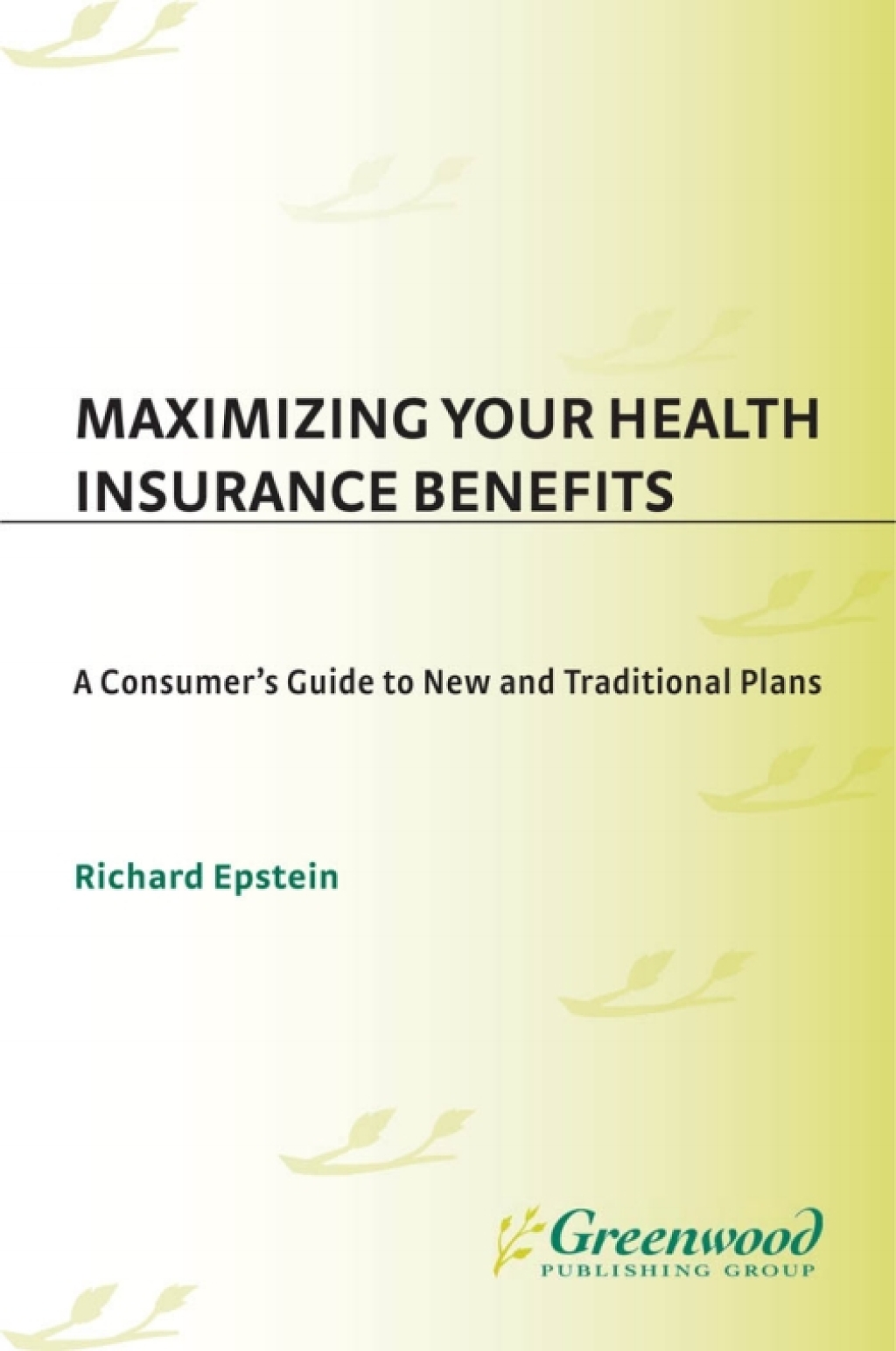Maximizing Your Health Insurance Benefits A Consumer's Guide to New and Traditional Plans 1st Edition â€“ PDF/EPUB Version Downloadable