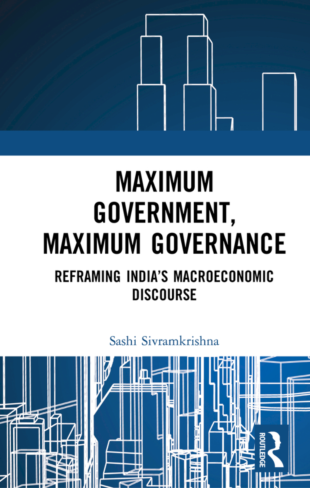 Maximum Government, Maximum Governance Reframing Indiaâ€™s Macroeconomic Discourse 1st Edition â€“ PDF/EPUB Version Downloadable
