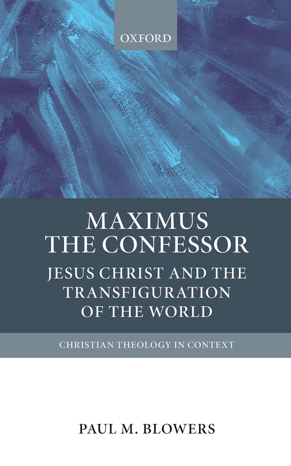 Maximus the Confessor Jesus Christ and the Transfiguration of the World  â€“ PDF/EPUB Version Downloadable