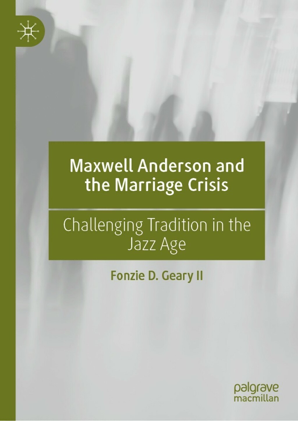 Maxwell Anderson and the Marriage Crisis Challenging Tradition in the Jazz Age  â€“ PDF/EPUB Version Downloadable
