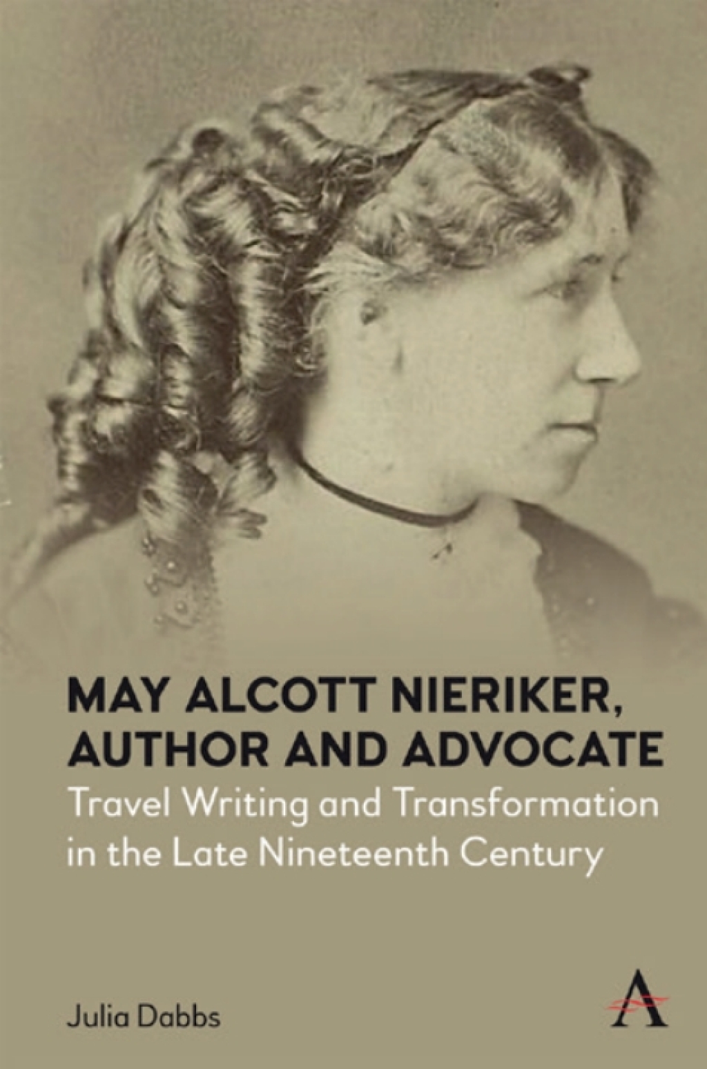May Alcott Nieriker, Author and Advocate Travel Writing and Transformation in the Late Nineteenth Century  â€“ PDF/EPUB Version Downloadable