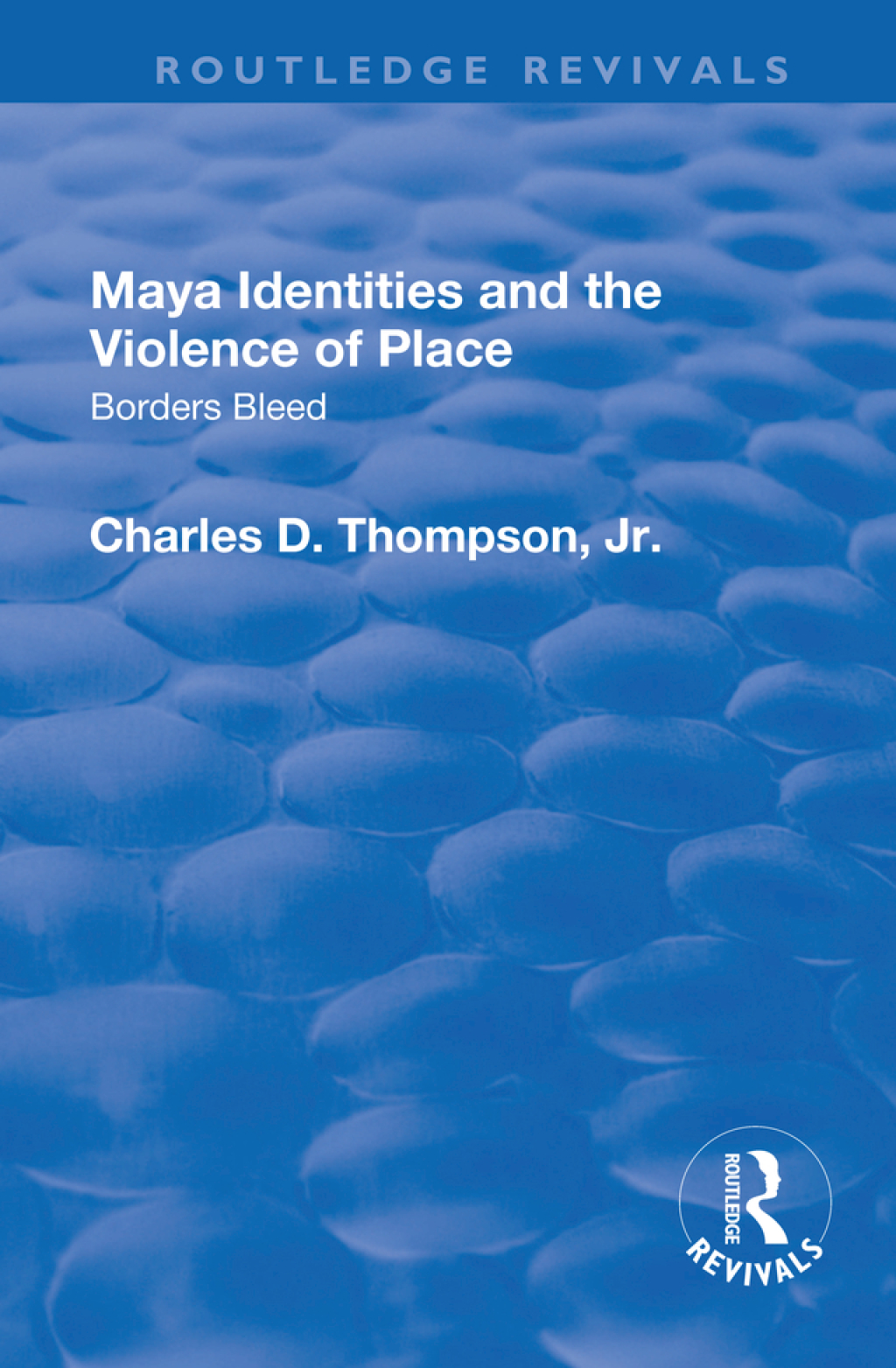 Maya Identities and the Violence of Place Borders Bleed 1st Edition â€“ PDF/EPUB Version Downloadable