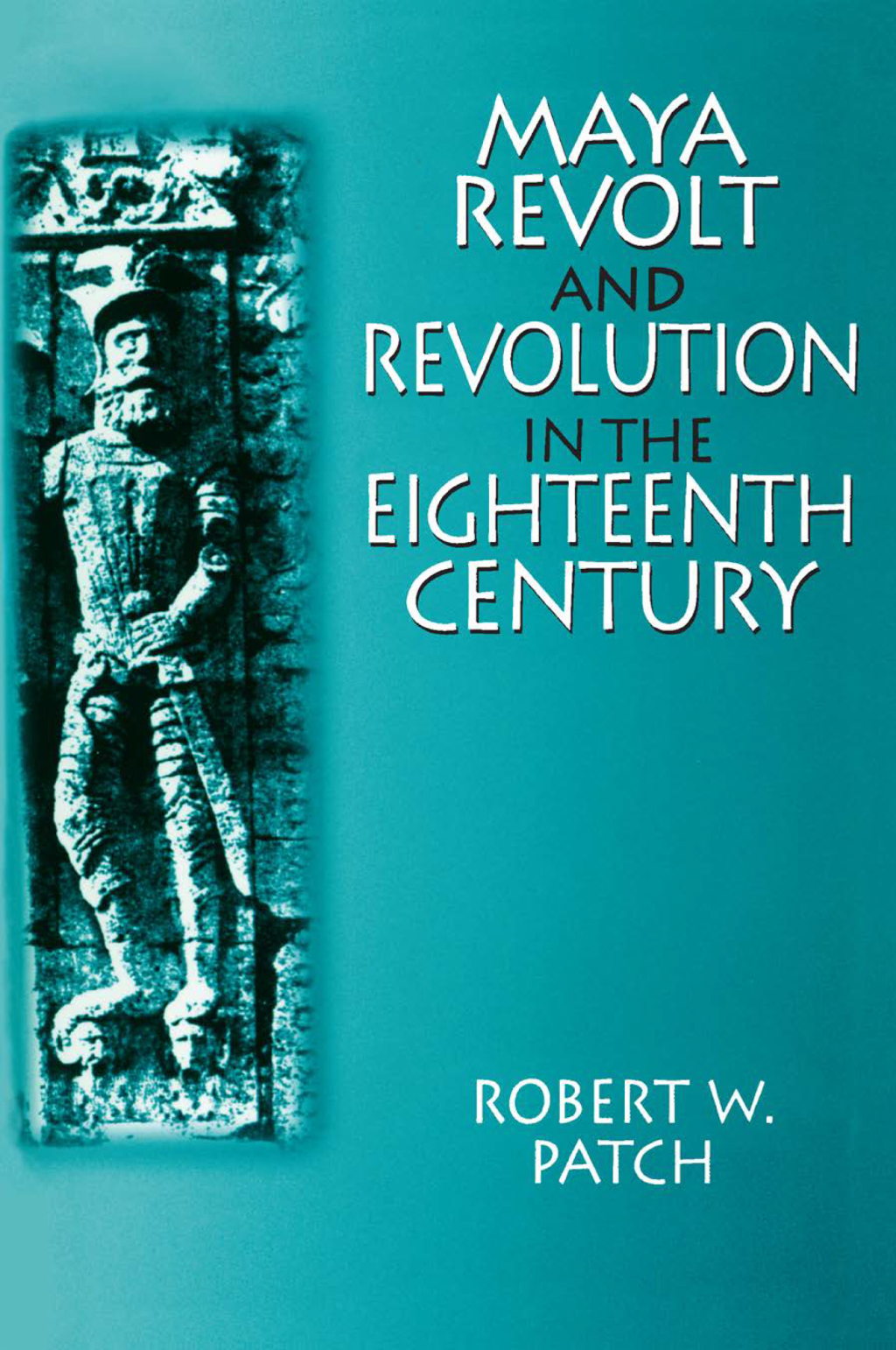 Maya Revolt and Revolution in the Eighteenth Century 1st Edition â€“ PDF/EPUB Version Downloadable