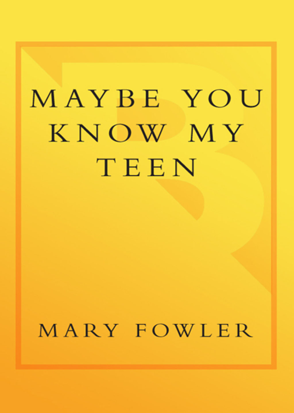Maybe You Know My Teen A Parent's Guide to Helping Your Adolescent With Attention Deficit HyperactivityDisorder - (PDF/EPUB Version)
