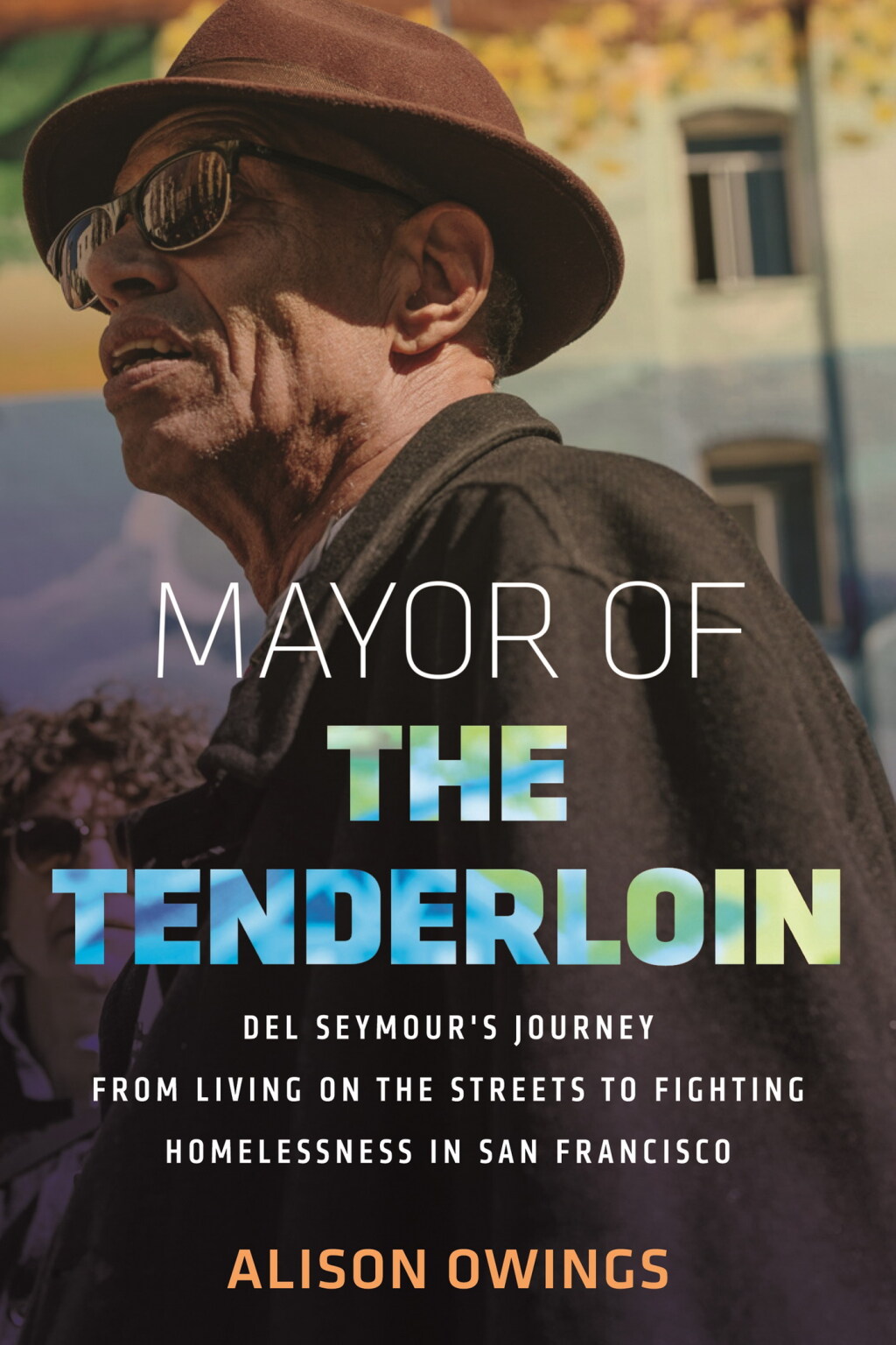 Mayor of the Tenderloin Del Seymour's Journey from Living on the Streets to Fighting Homelessness in San Francisco - (PDF/EPUB Version)