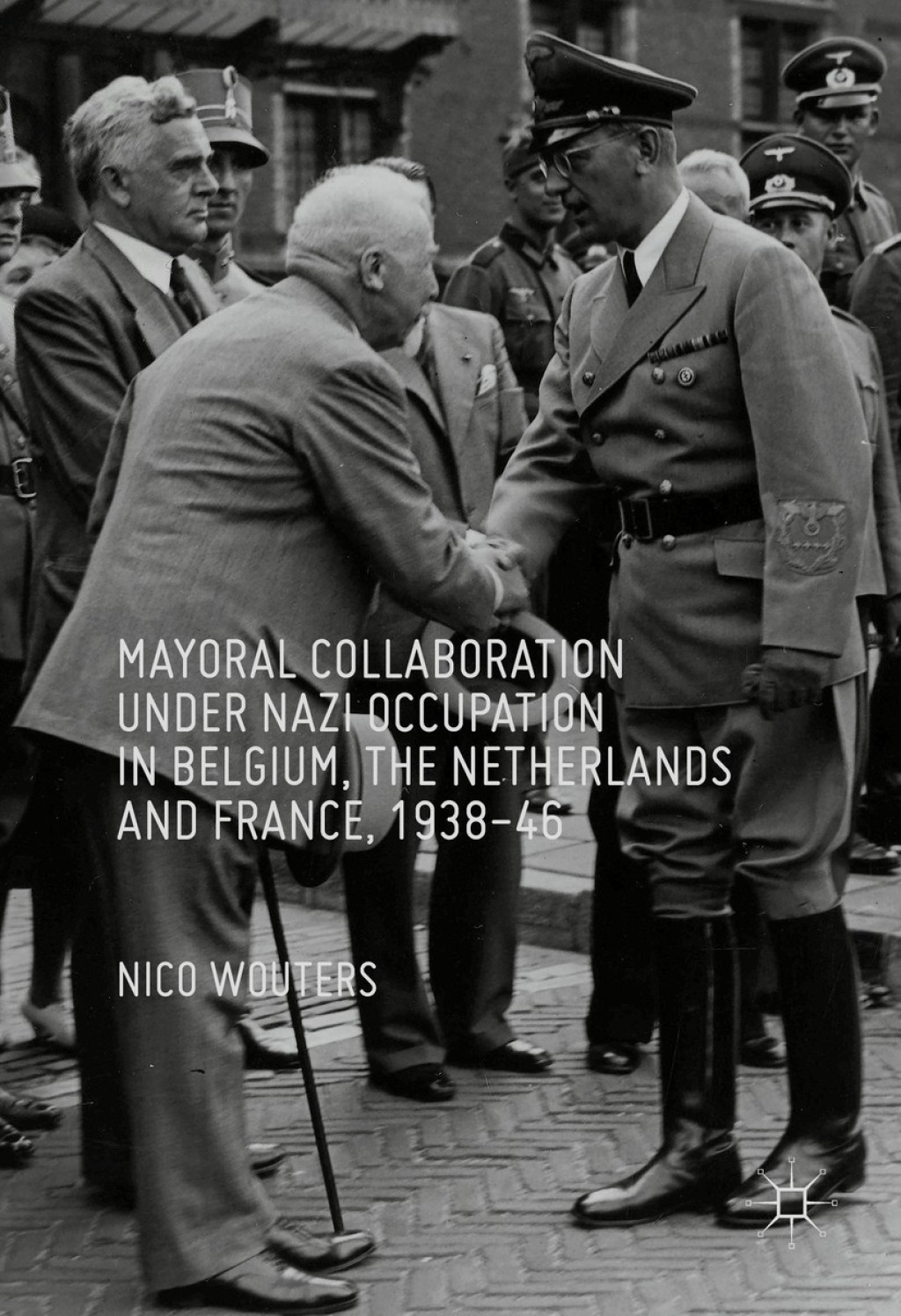 Mayoral Collaboration under Nazi Occupation in Belgium, the Netherlands and France, 1938-46  â€“ PDF/EPUB Version Downloadable